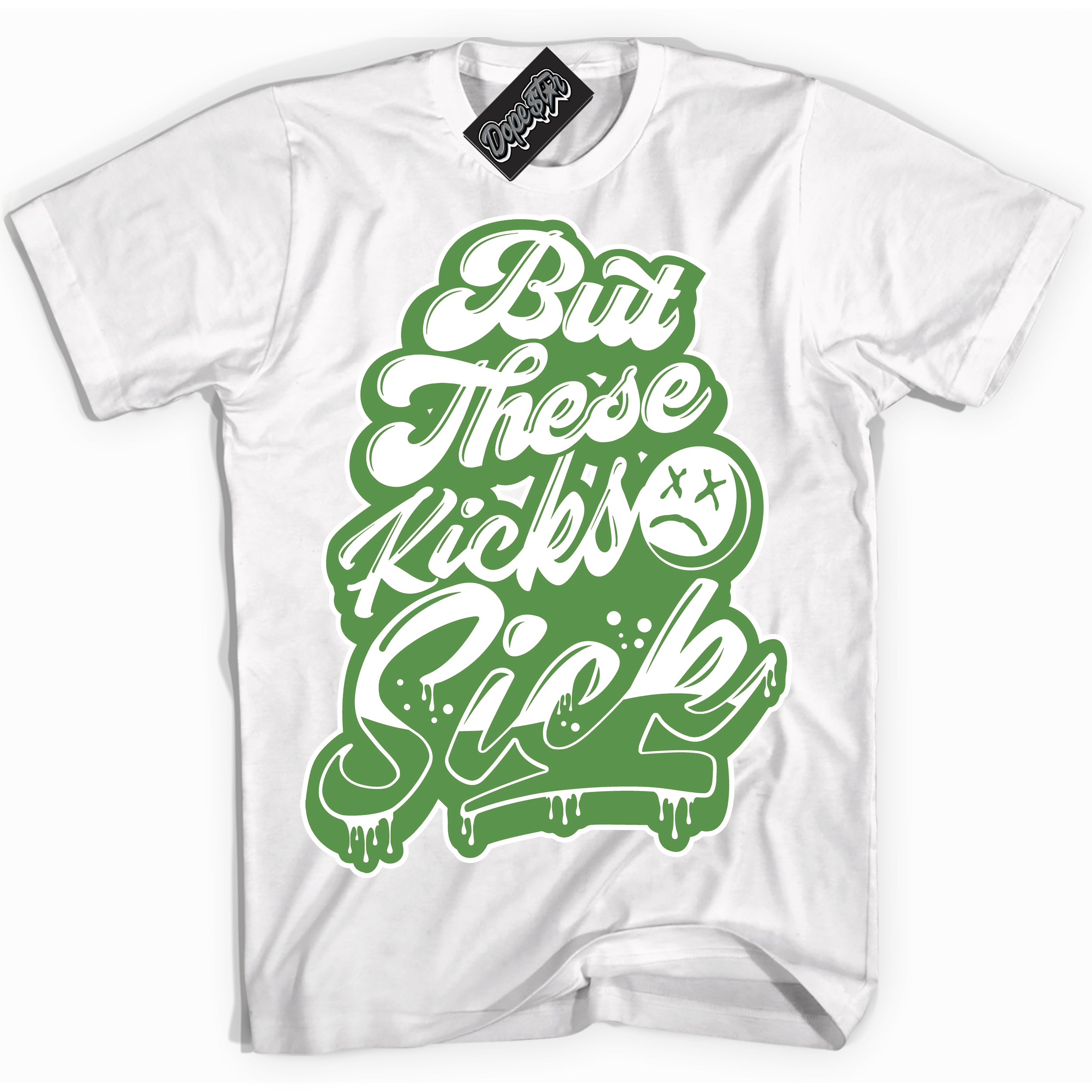 Cool White Shirt with “ Kick Sick ” design that perfectly matches Chlorophyll 1s Jordans.