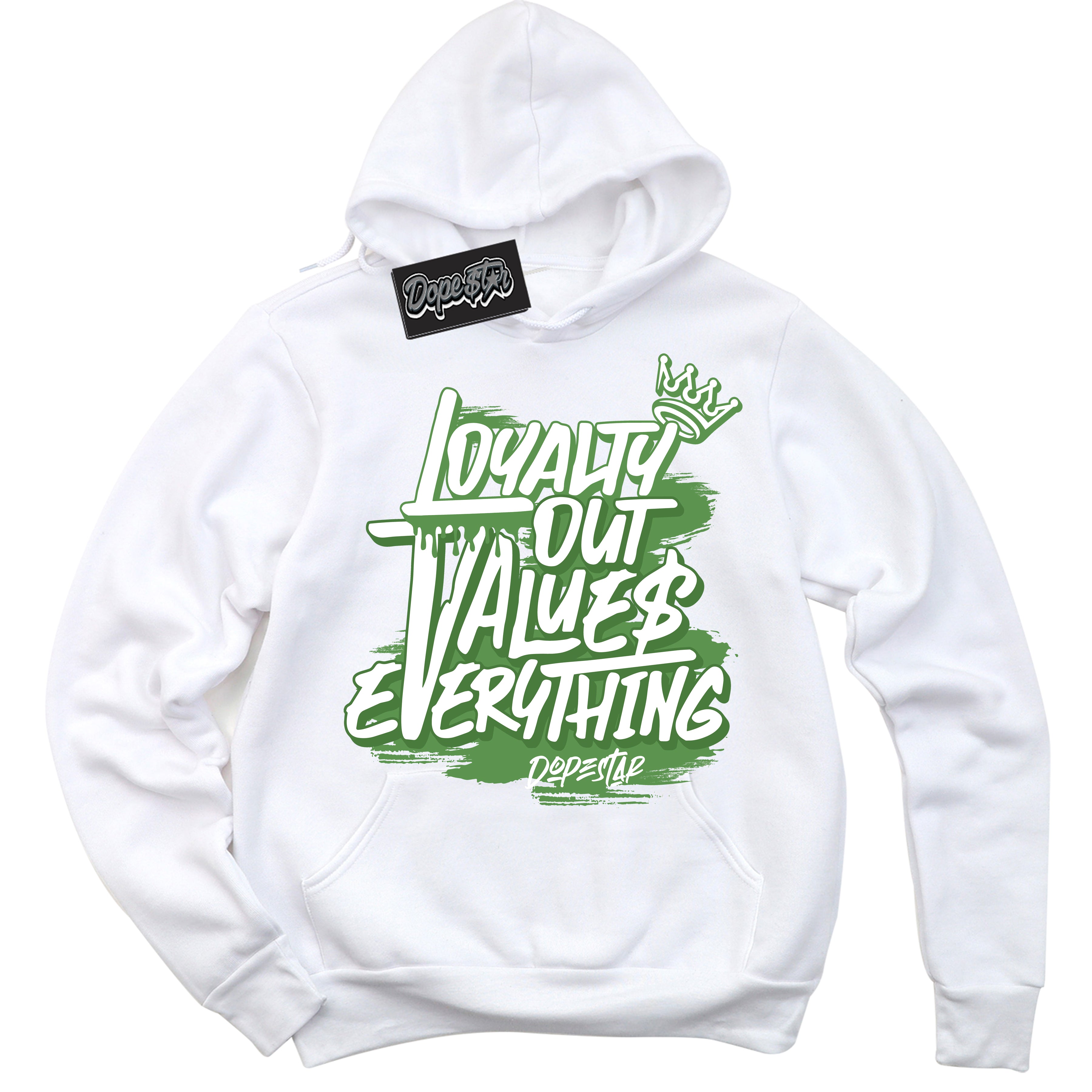 Cool White Hoodie with “ Loyalty Out Values Everything ” design that Perfectly Matches Chlorophyll 1s Jordans.