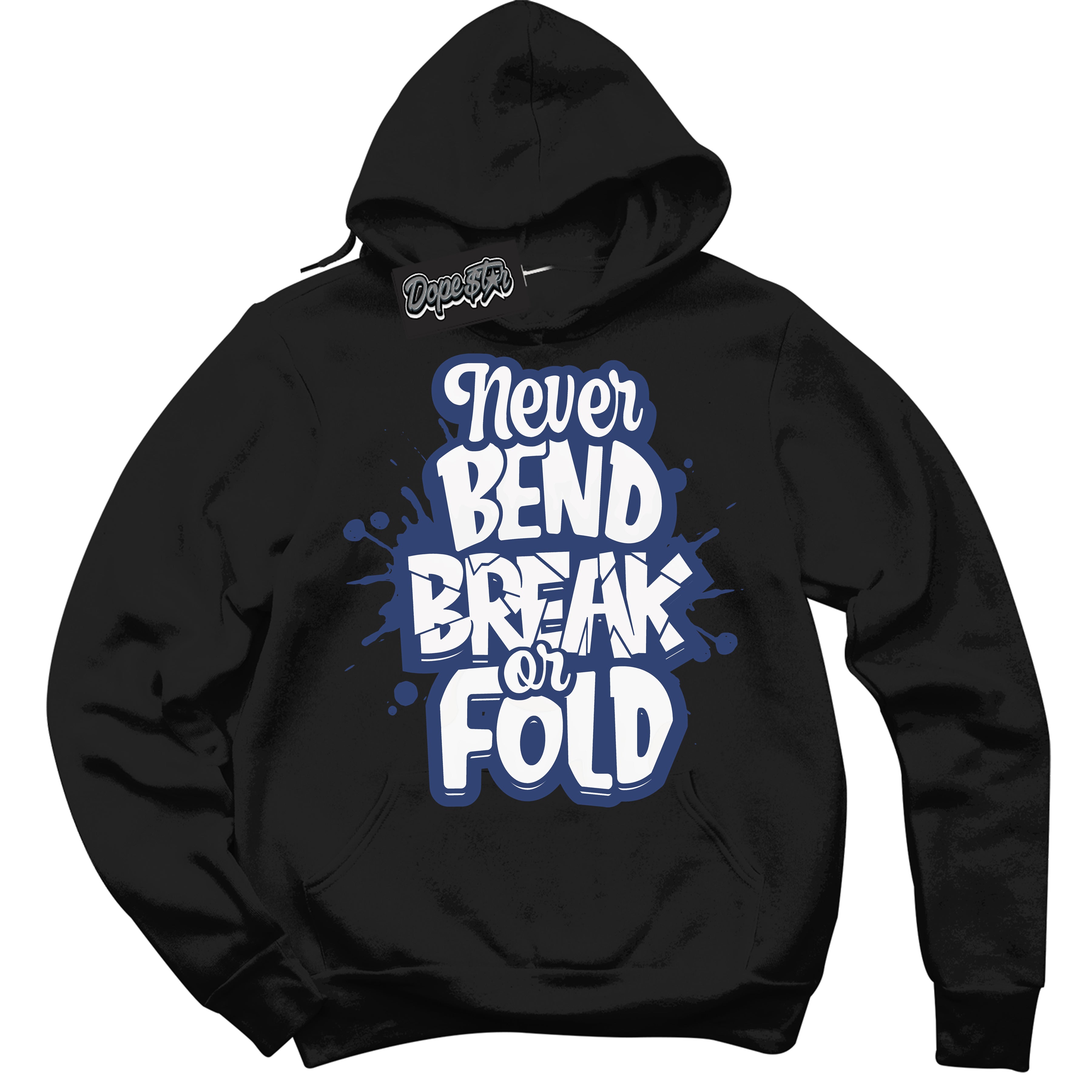 Cool Black Hoodie with “ Never Bend Break Or Fold ” design that Perfectly Matches Diffused Blue 11s Jordans.