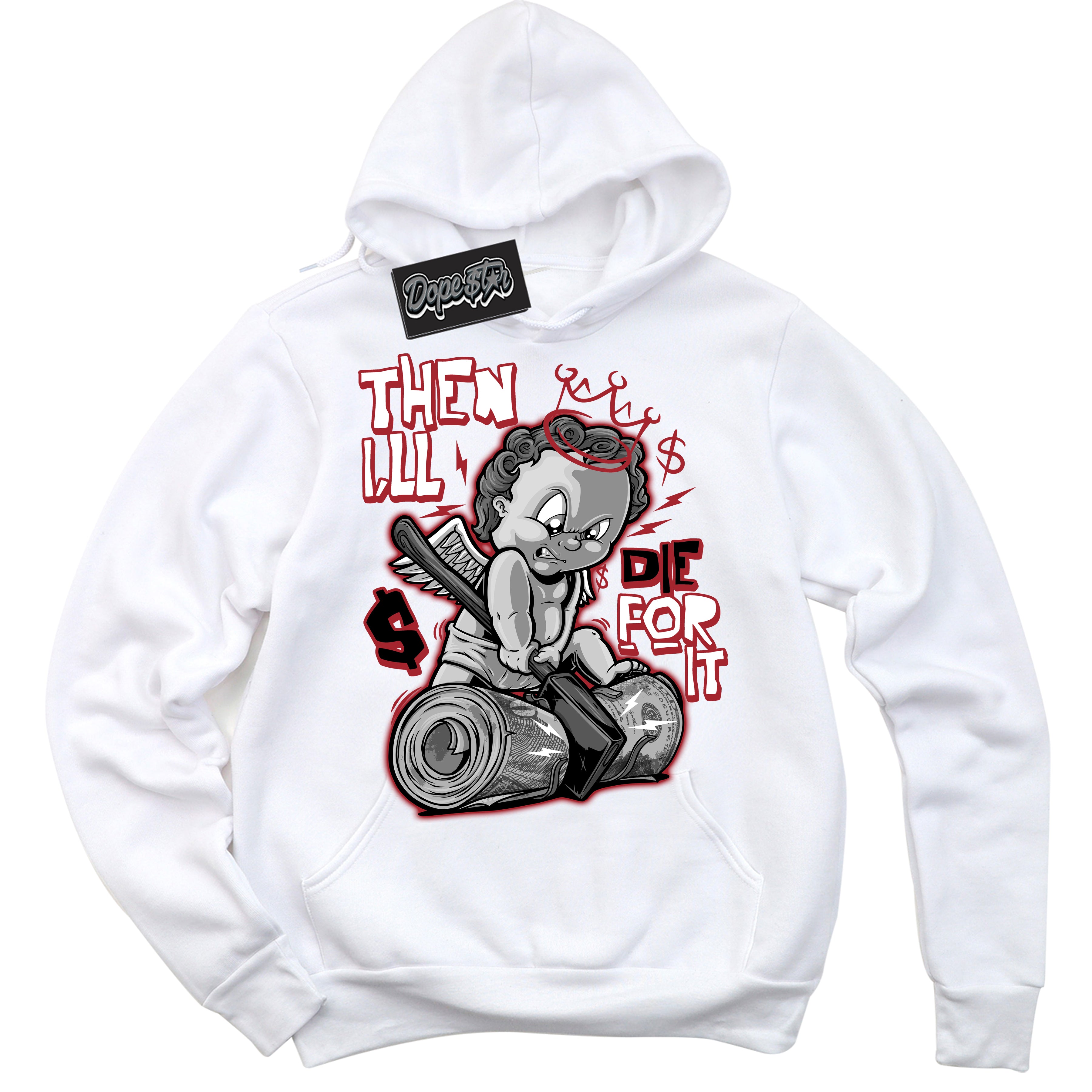 Cool White Hoodie with “ Then I'll ” design that Perfectly Matches Taxi Flip 12s Sneakers.