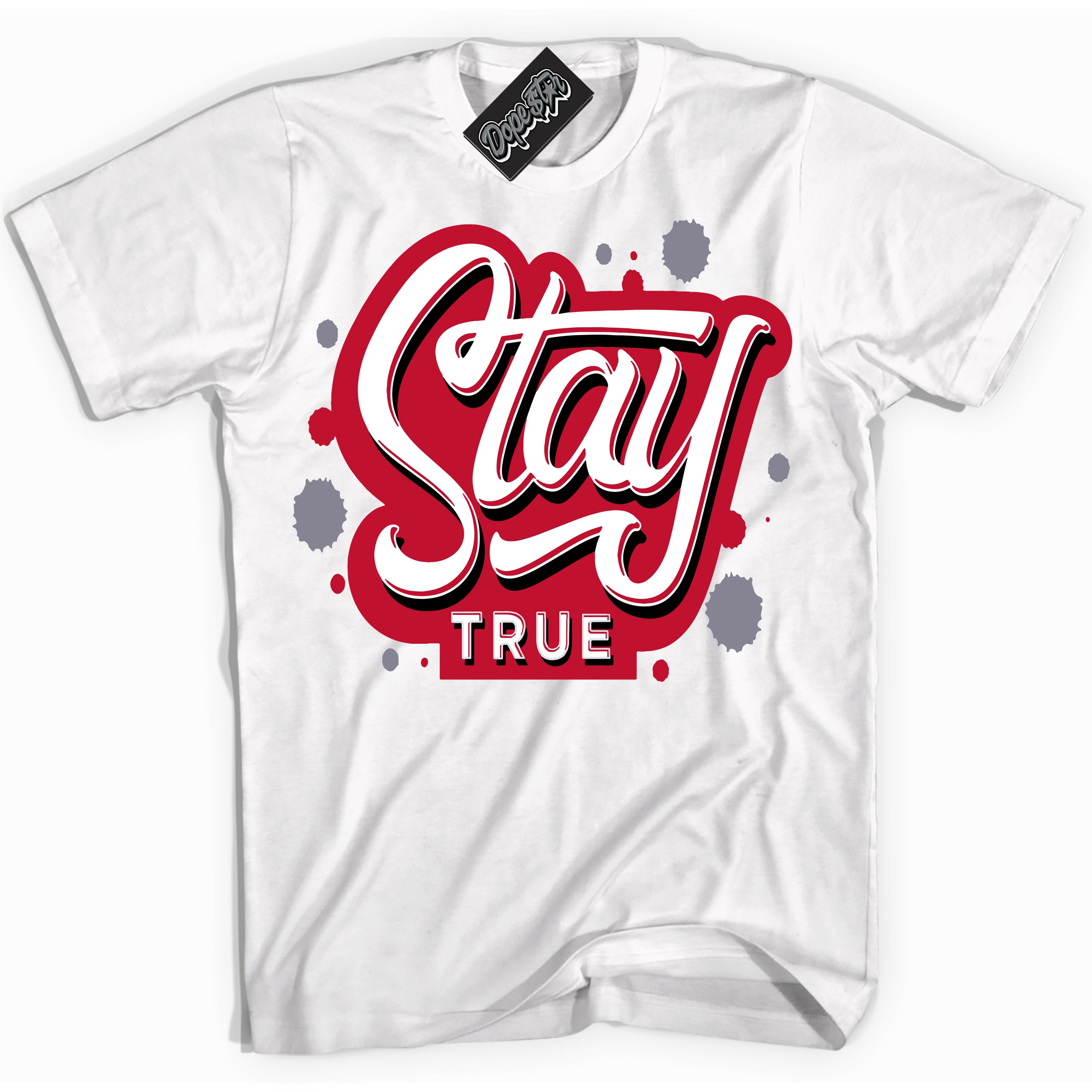 Cool White Shirt with “ Stay True ” design that perfectly matches Cement Grey Fire Red 1s Sneakers.