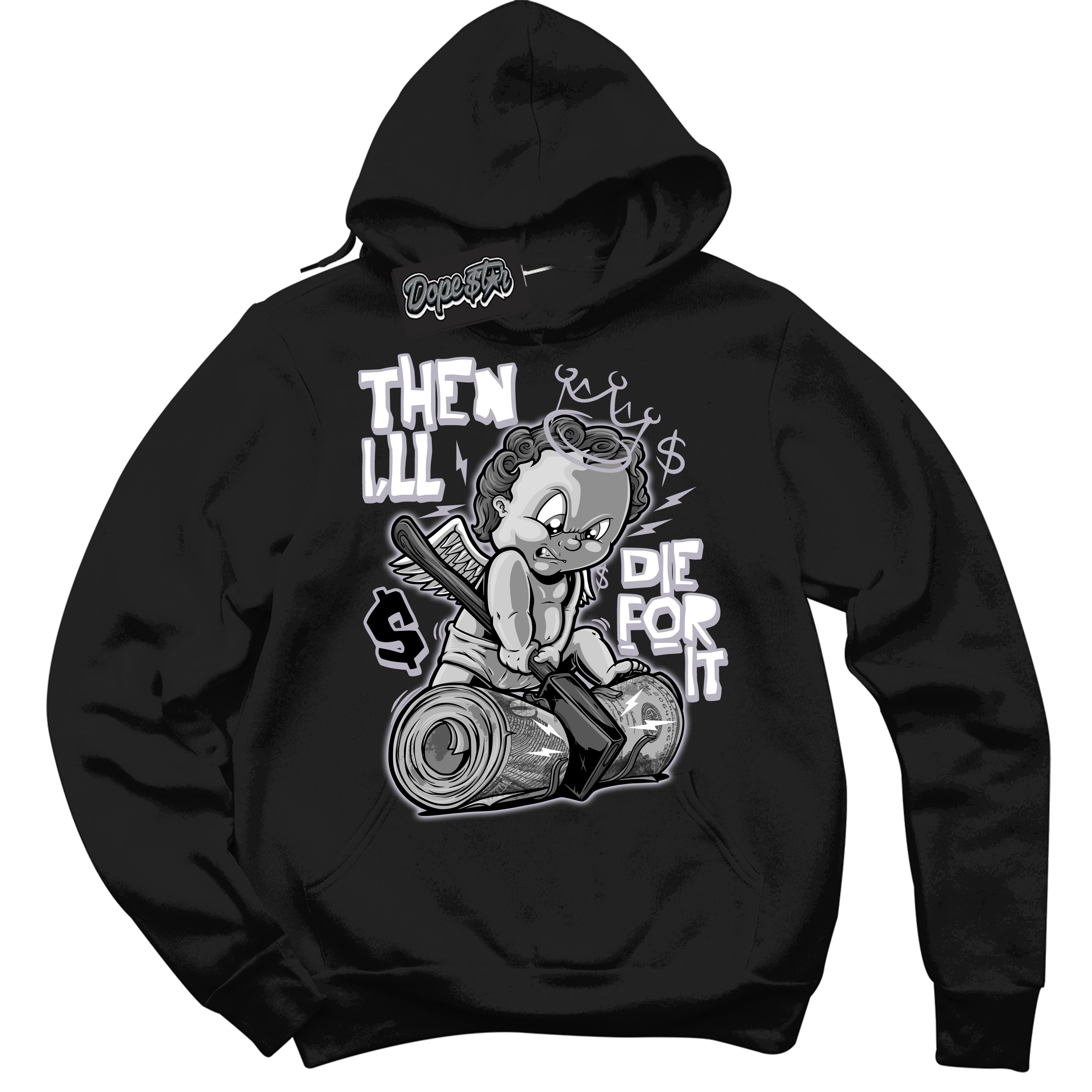 Cool Black Hoodie with “ Then I'll ” design that Perfectly Matches OG Barons 1s Jordans.