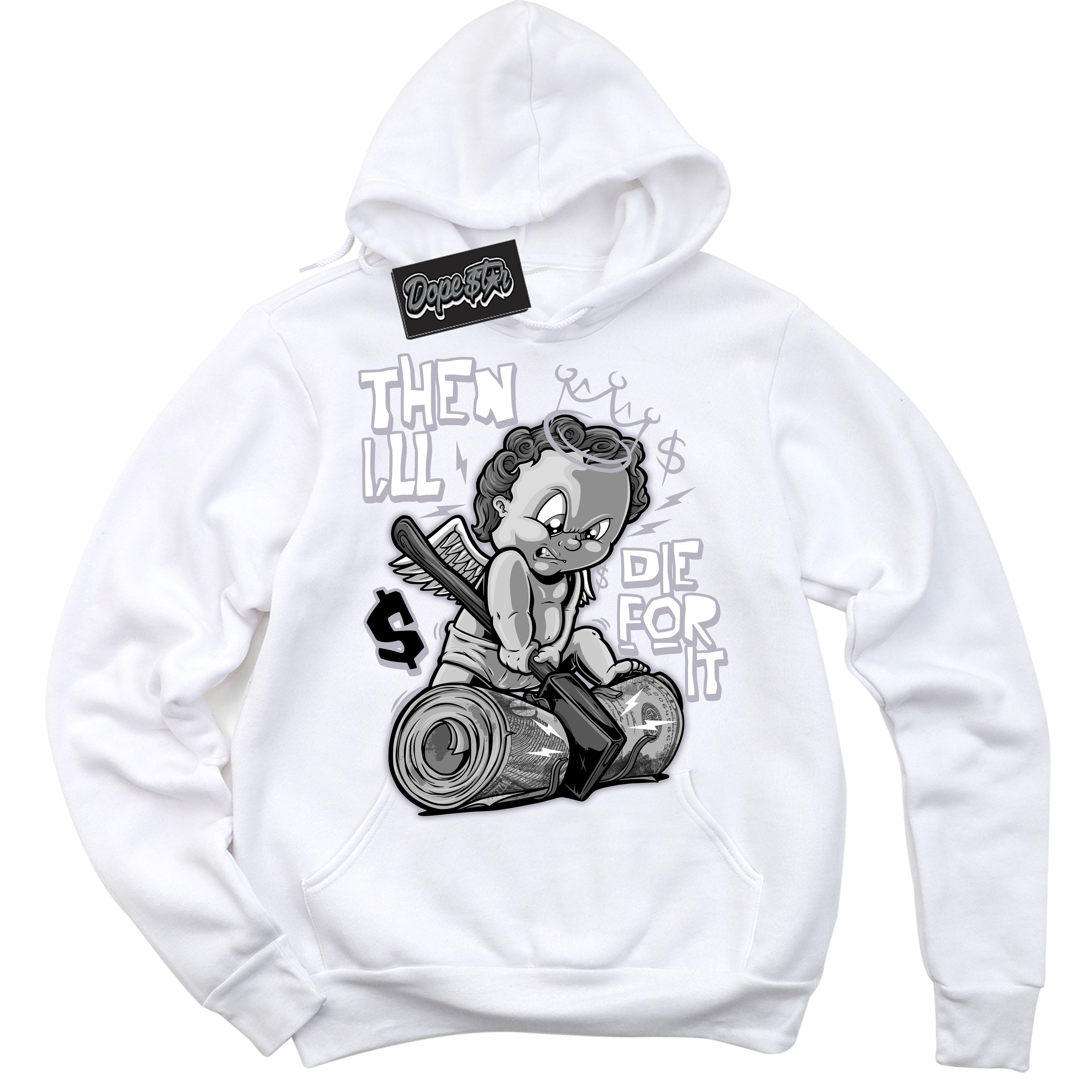 Cool White Hoodie with “ Then I'll ” design that Perfectly Matches OG Barons 1s Jordans.