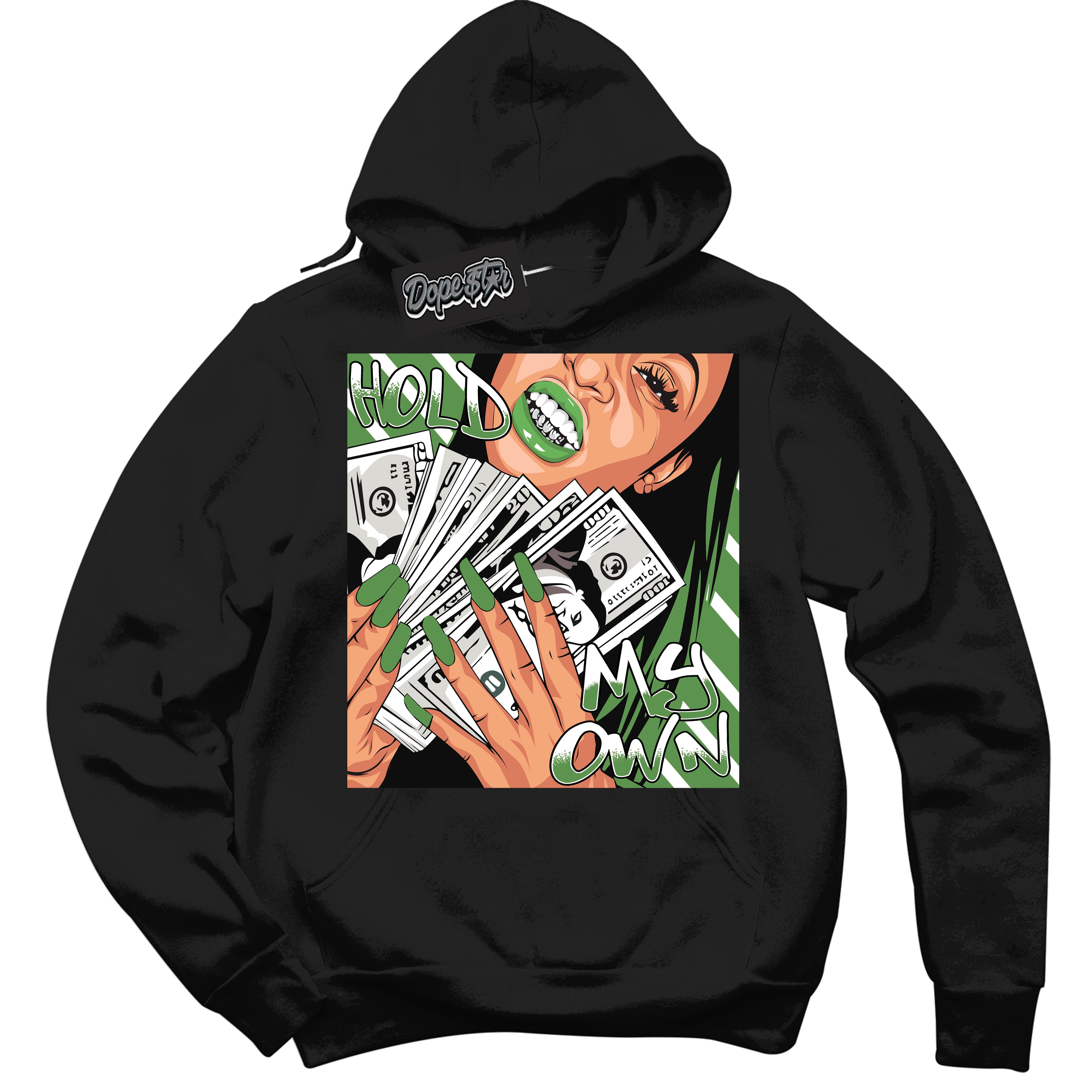 Cool Black Hoodie with “ Hold My Own ” design that Perfectly Matches Chlorophyll 1s Jordans.