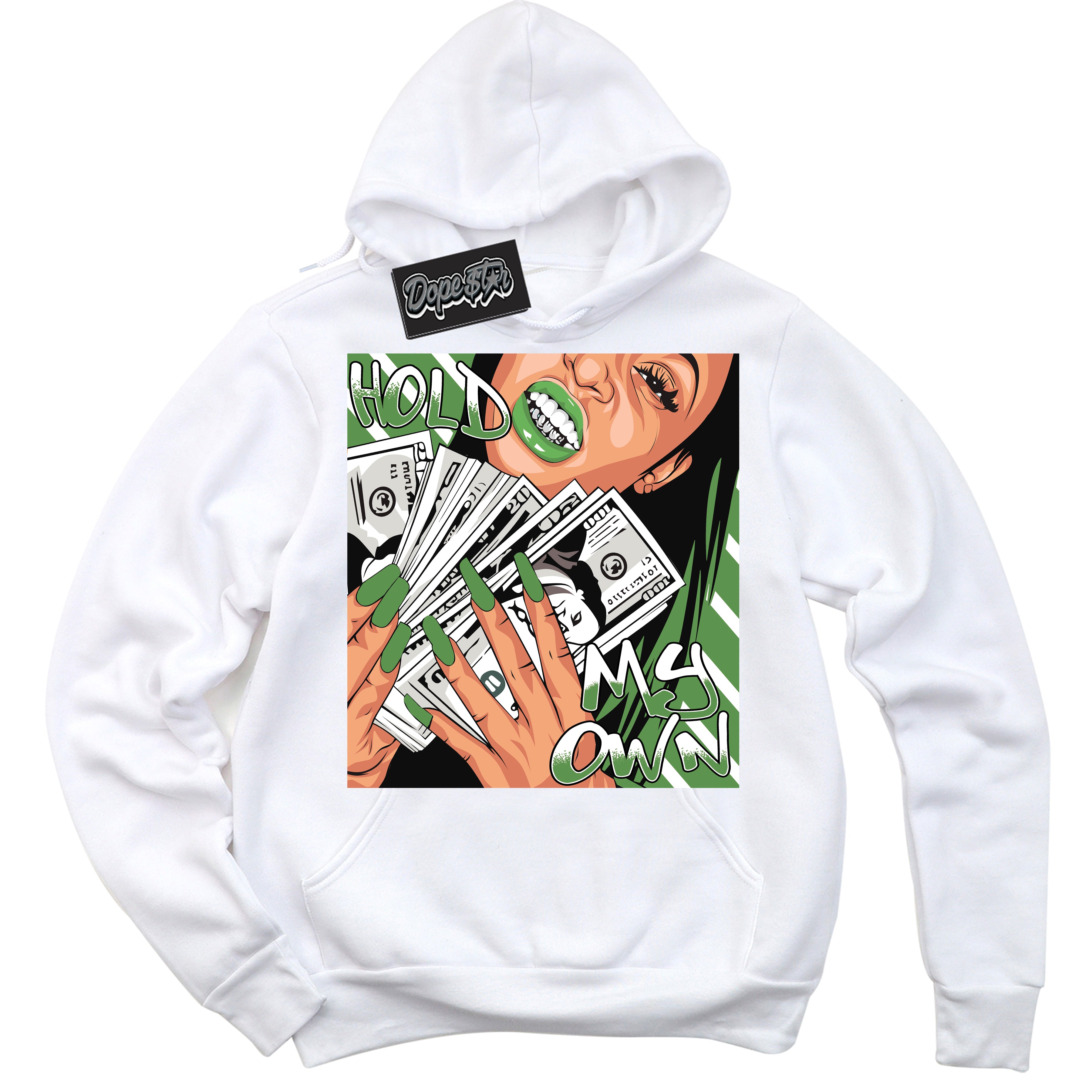 Cool White Hoodie with “ Hold My Own ” design that Perfectly Matches Chlorophyll 1s Jordans.