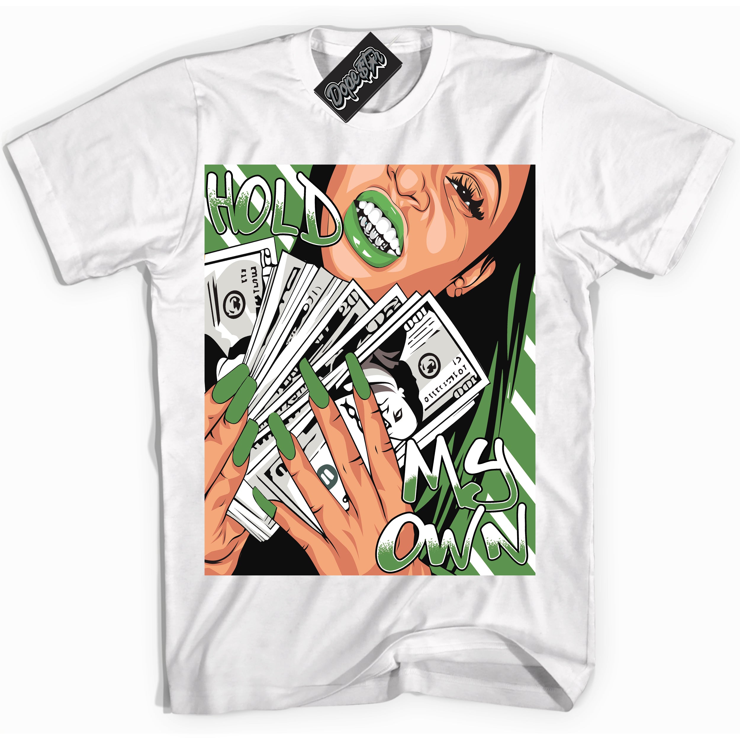 Cool White Shirt with “ Hold My Own ” design that perfectly matches Chlorophyll 1s Jordans.