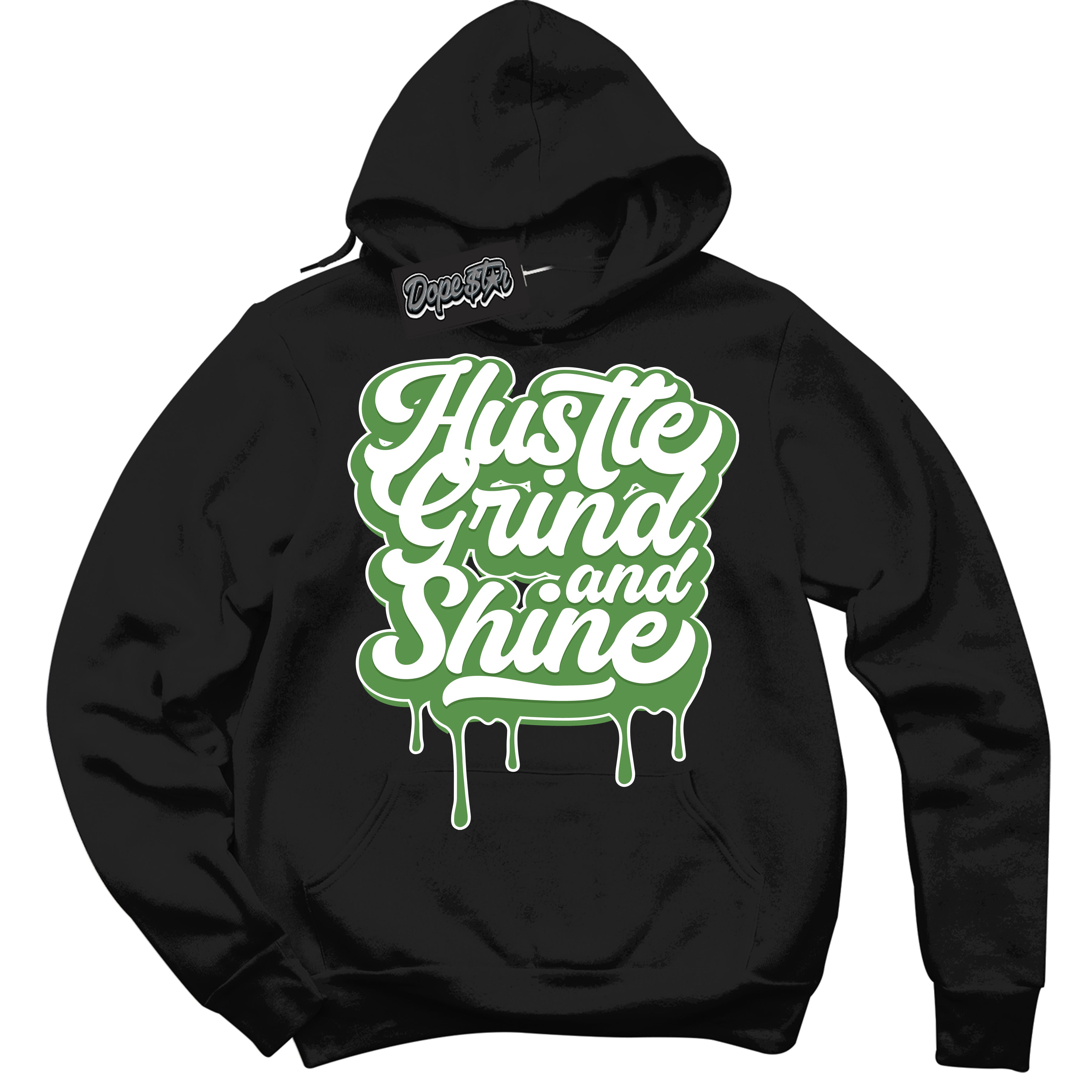 Cool Black Hoodie with “ Hustle Grind And Shine ” design that Perfectly Matches Chlorophyll 1s Jordans.