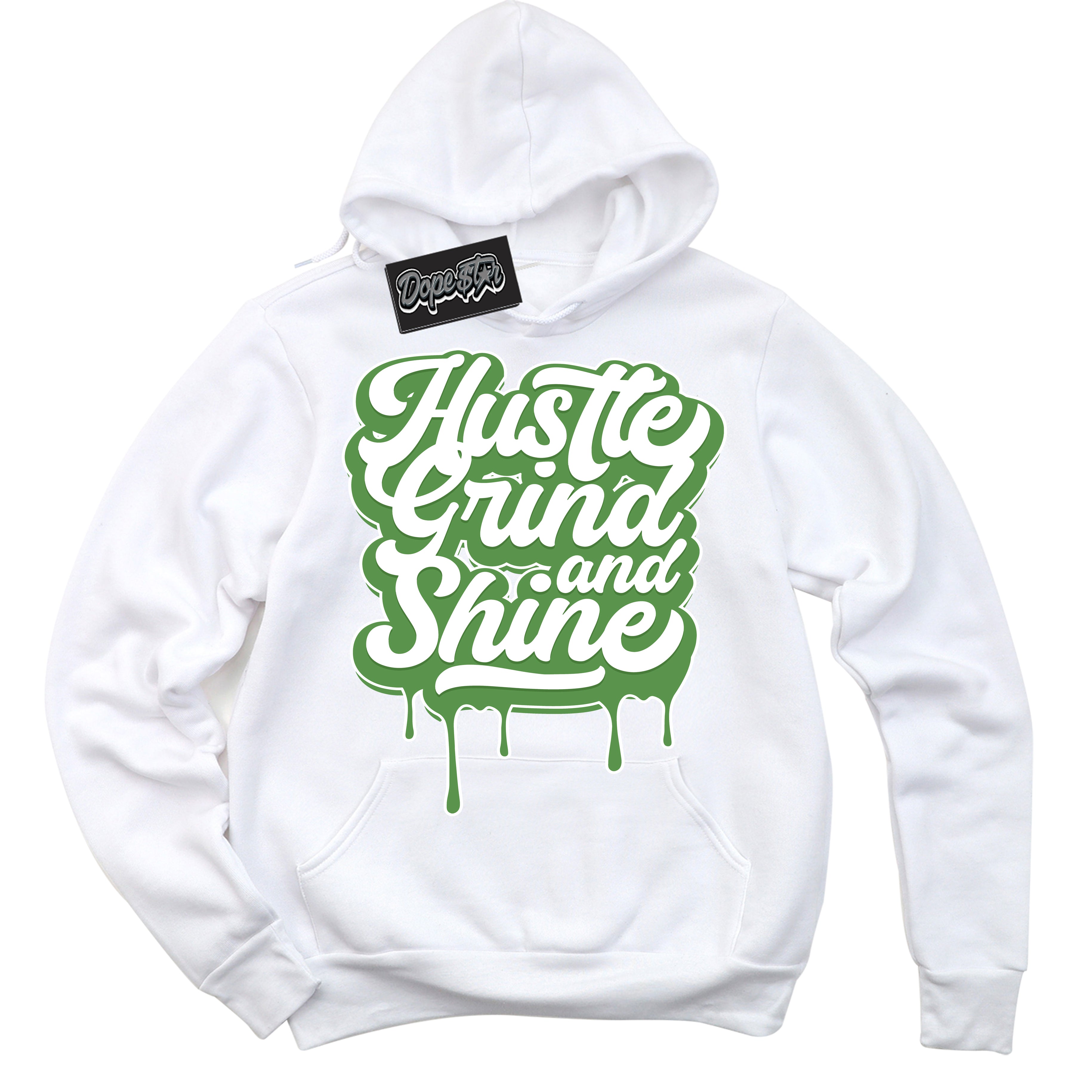 Cool White Hoodie with “ Hustle Grind And Shine ” design that Perfectly Matches Chlorophyll 1s Jordans.
