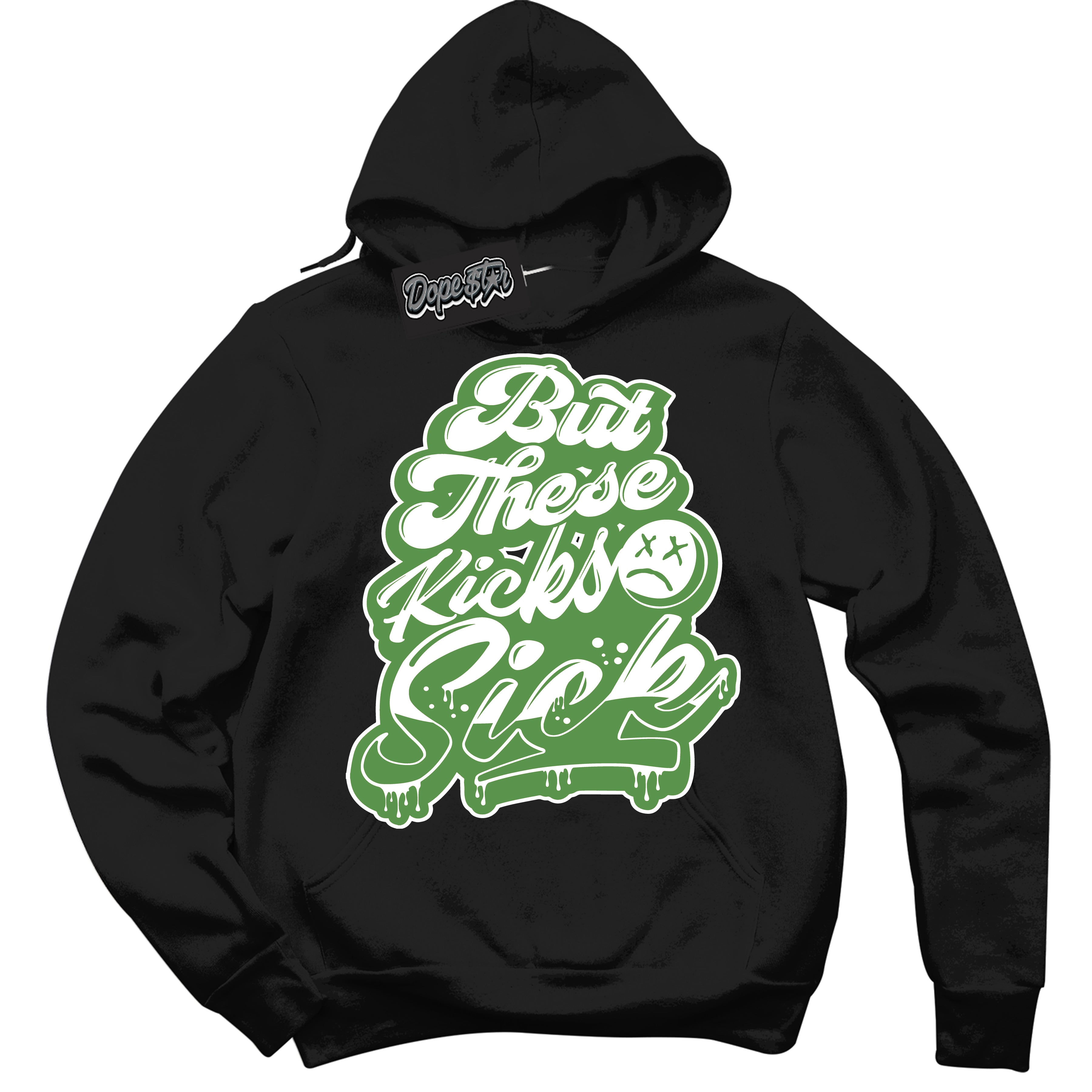 Cool Black Hoodie with “ Kick Sick ” design that Perfectly Matches Chlorophyll 1s Jordans.