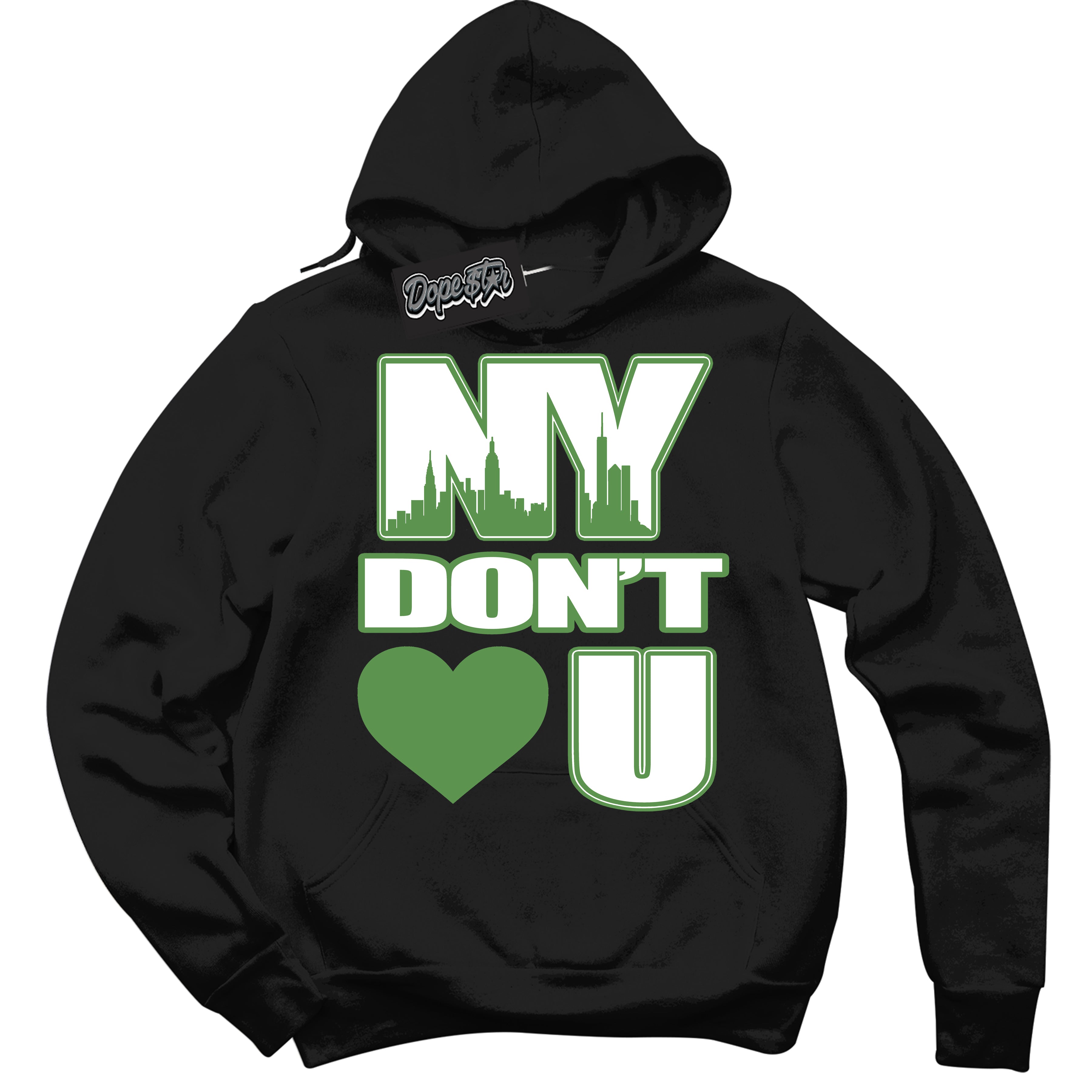 Cool Black Hoodie with “ NY Don't Love You ” design that Perfectly Matches Chlorophyll 1s Jordans.