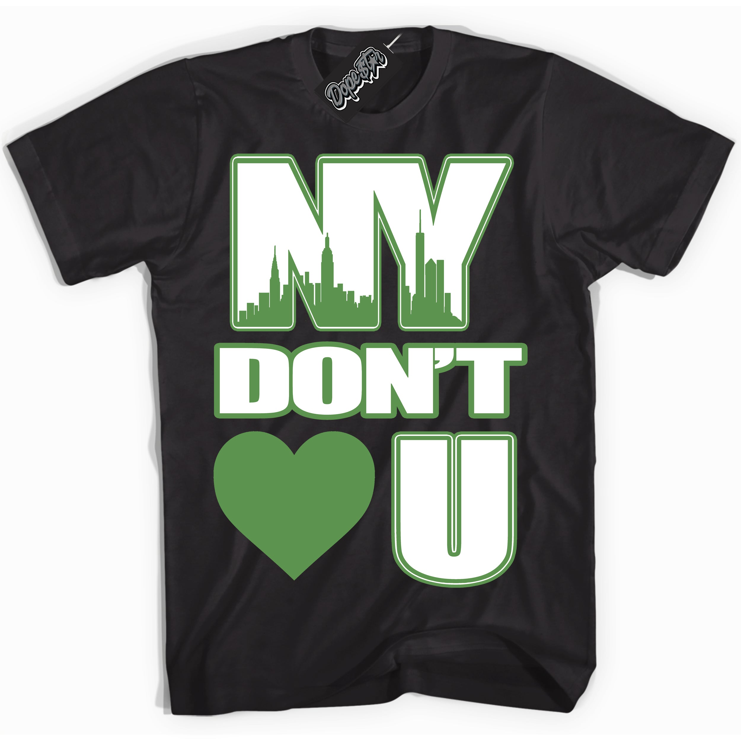 Cool Black Shirt with “ NY Don't Love You ” design that perfectly matches Chlorophyll 1s Jordans.