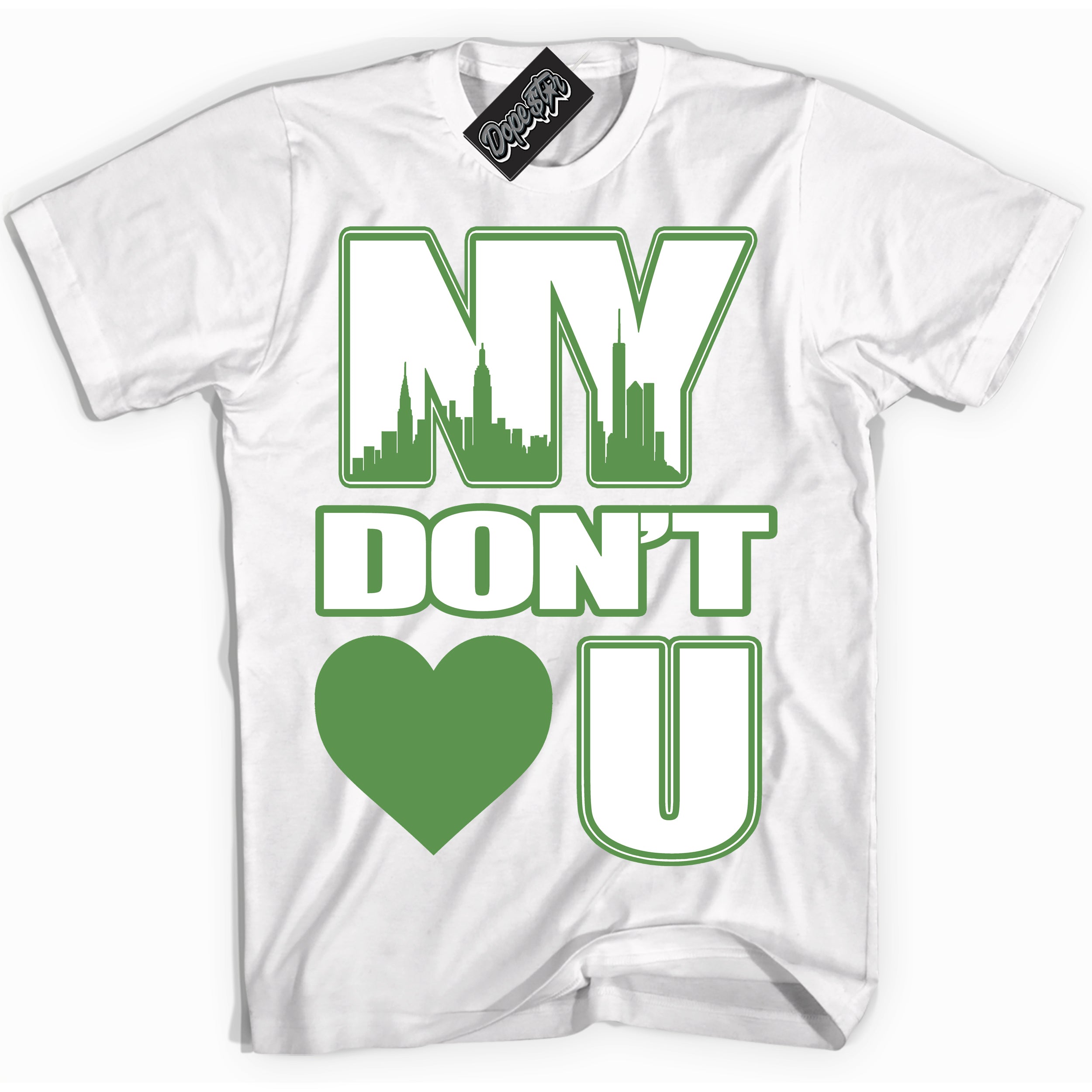 Cool White Shirt with “ NY Don't Love You ” design that perfectly matches Chlorophyll 1s Jordans.