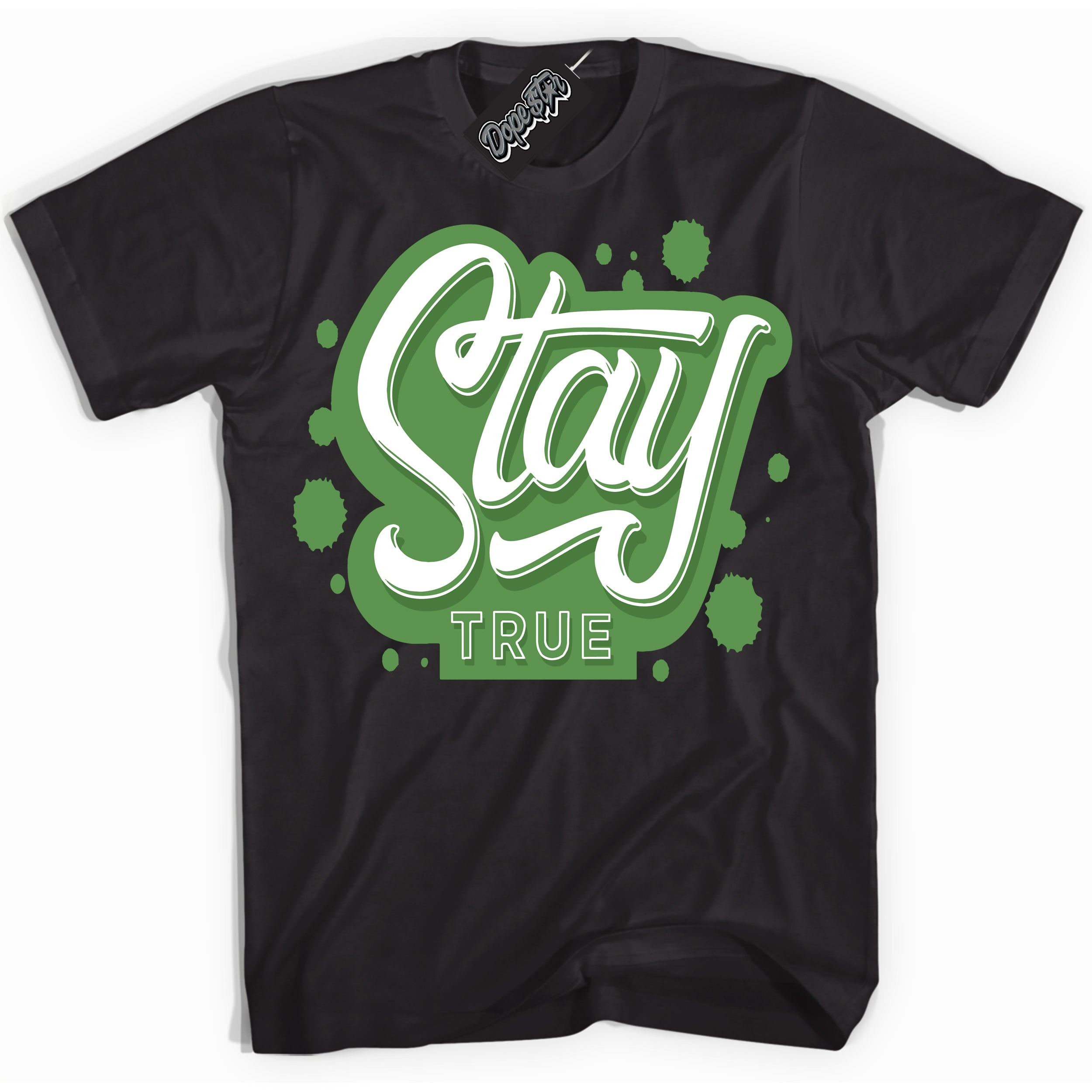 Cool Black Shirt with “ Stay True ” design that perfectly matches Chlorophyll 1s Jordans.