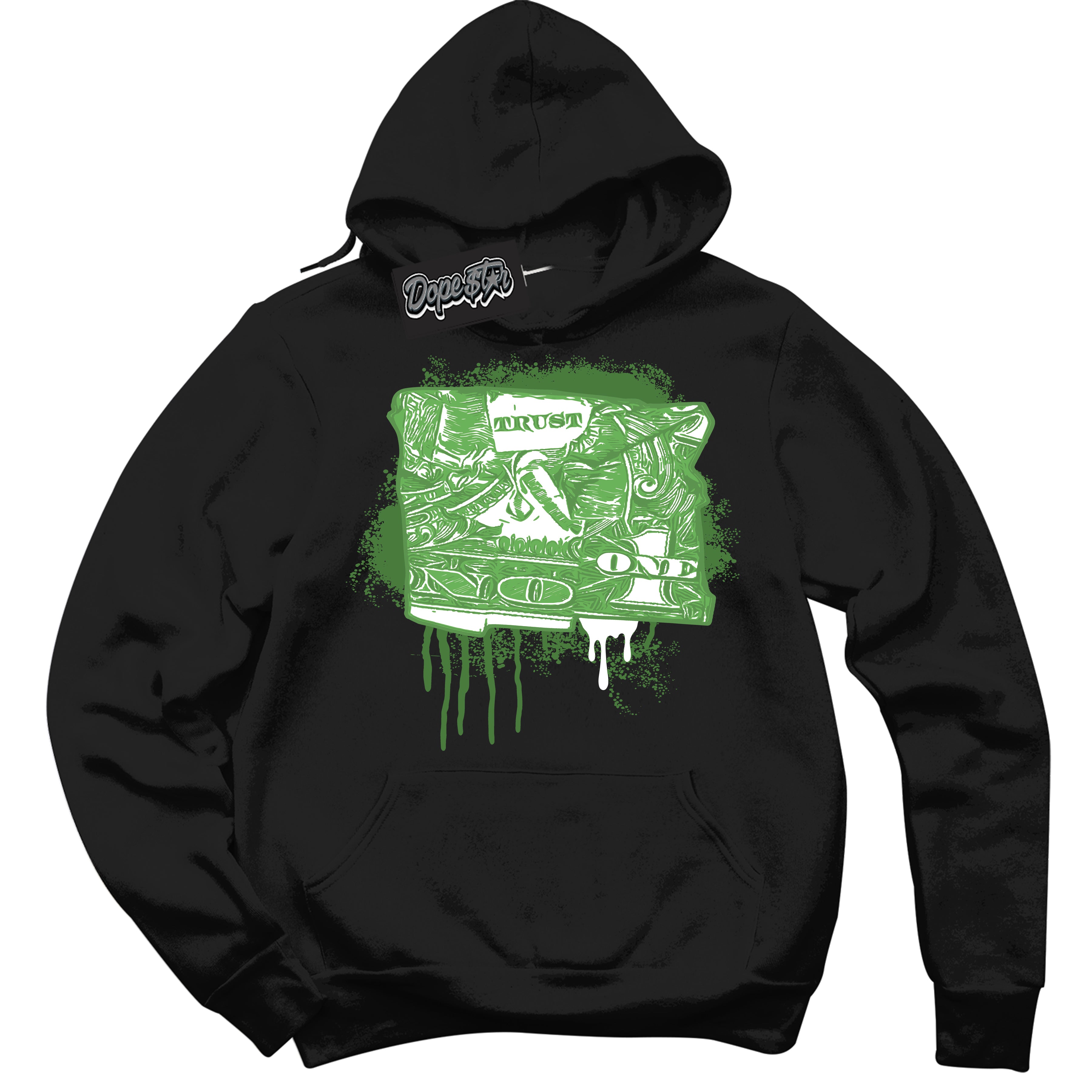 Cool Black Hoodie with “ Trust No One Dollar ” design that Perfectly Matches Chlorophyll 1s Jordans.