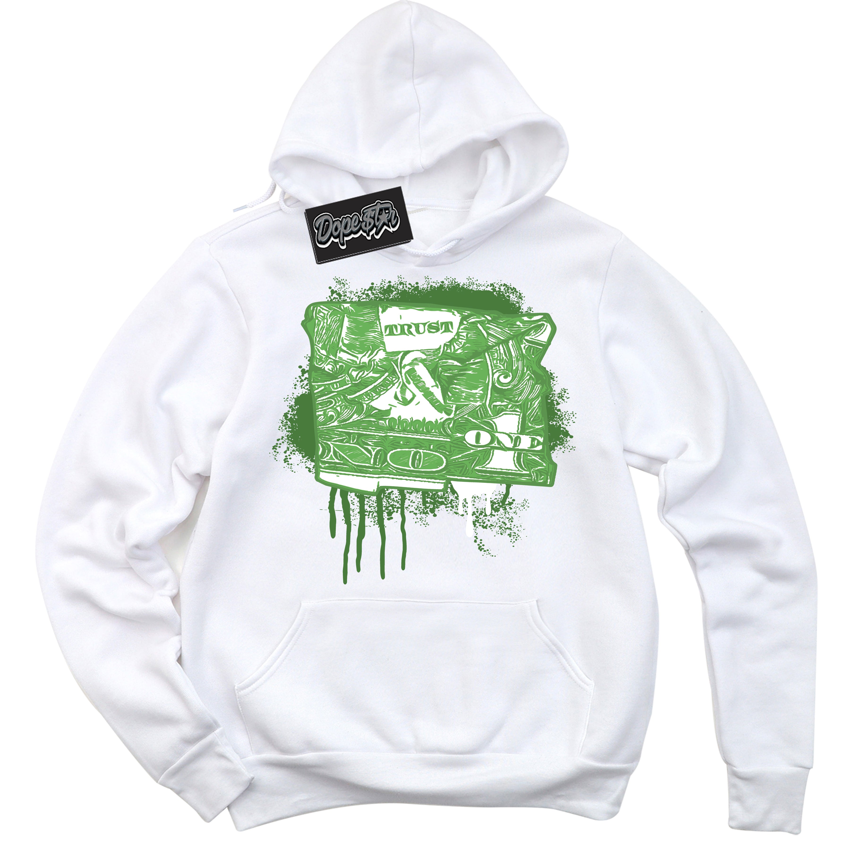 Cool White Hoodie with “ Trust No One Dollar ” design that Perfectly Matches Chlorophyll 1s Jordans.