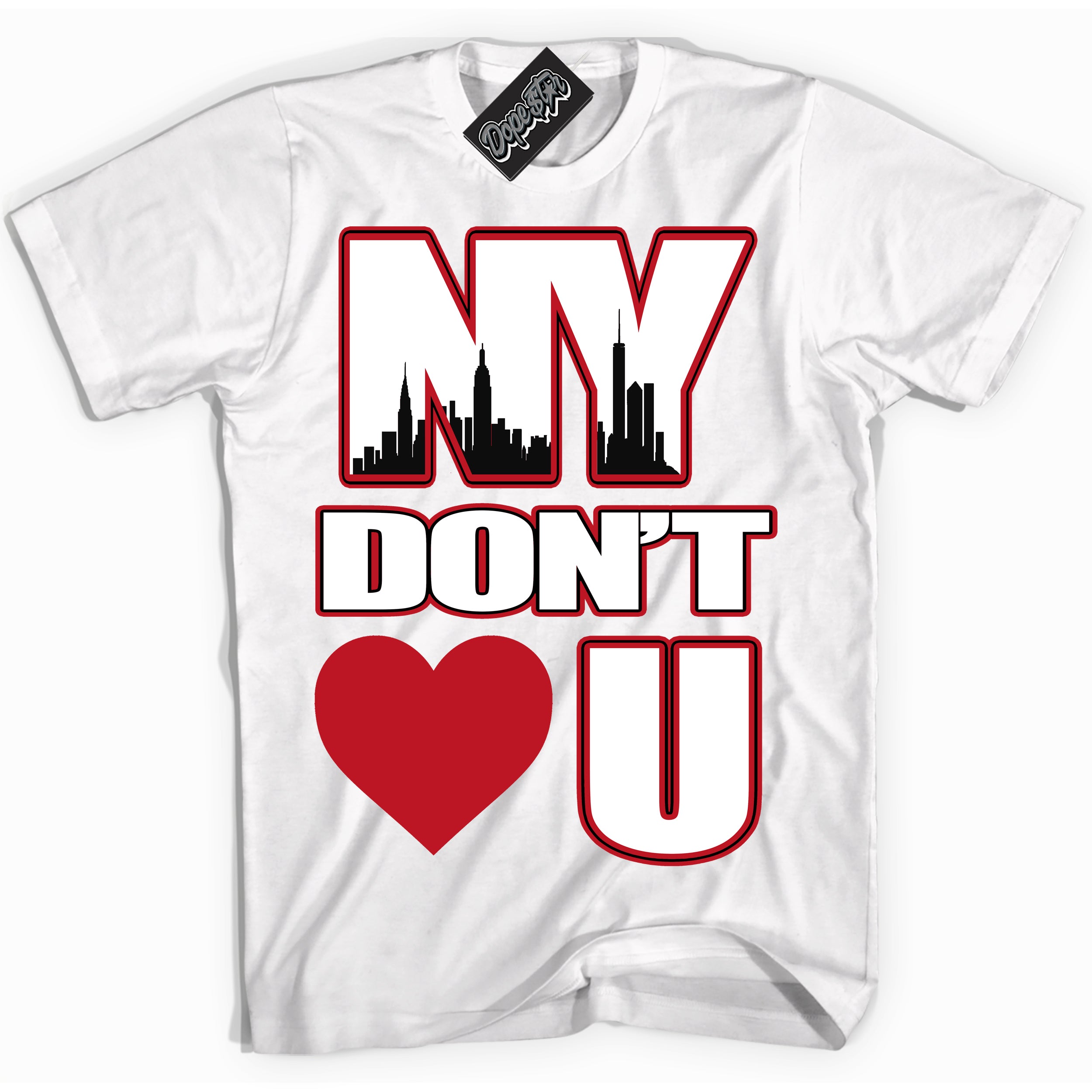 Cool White Shirt with “ NY Don't Love You ” design that perfectly matches Trophy Room 1s Jordans.