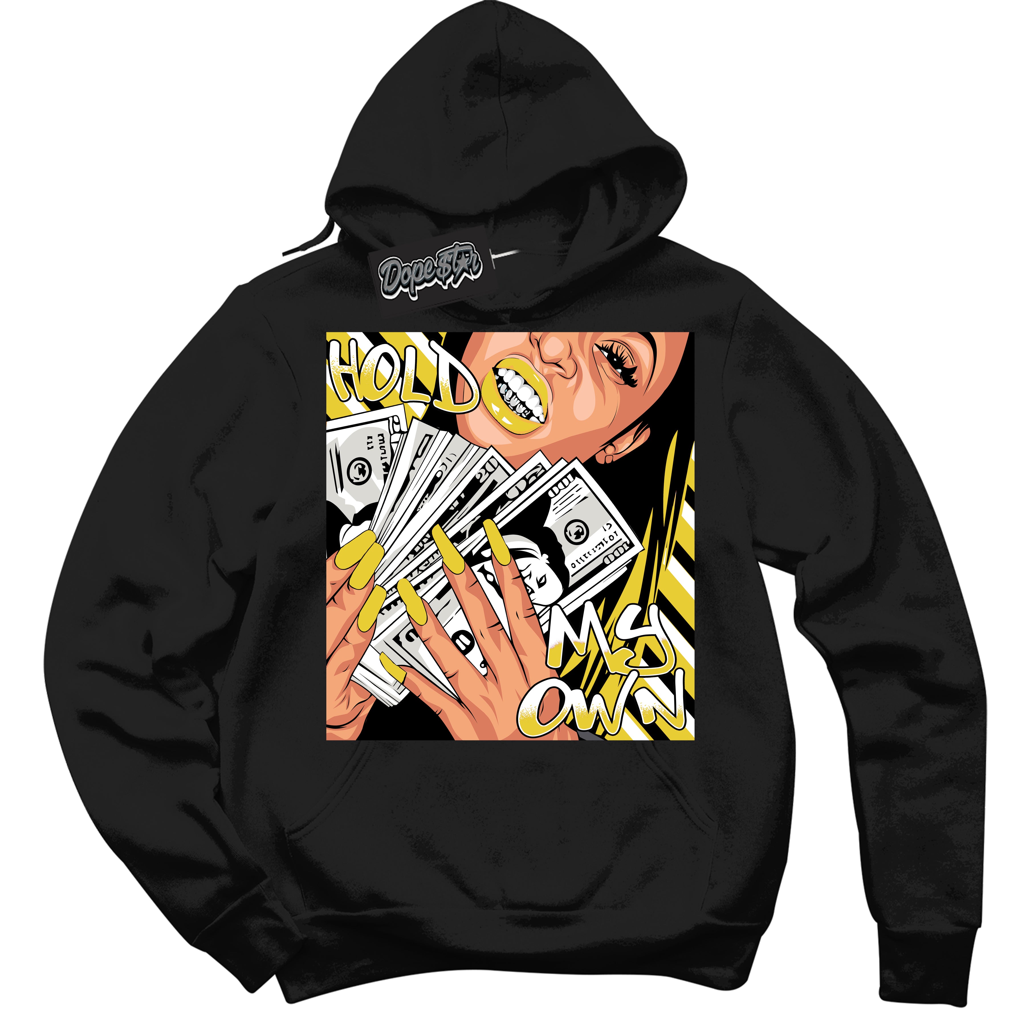 Cool Black Hoodie with “ Hold My Own ” design that Perfectly Matches Vivid Sulfur 4s Jordans.