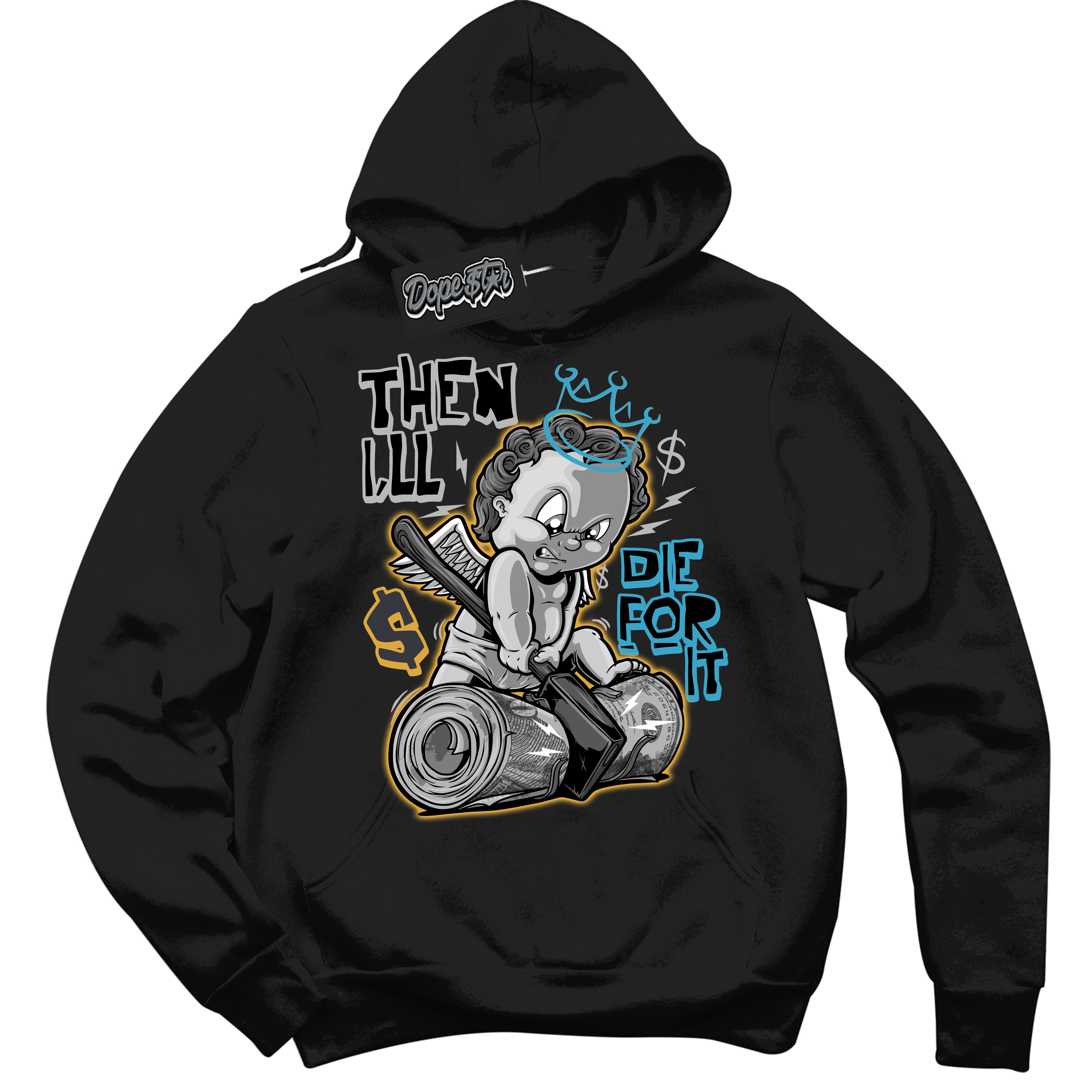 Cool Black Hoodie with “ Then I'll ” design that Perfectly Matches Aqua 5s Sneakers.