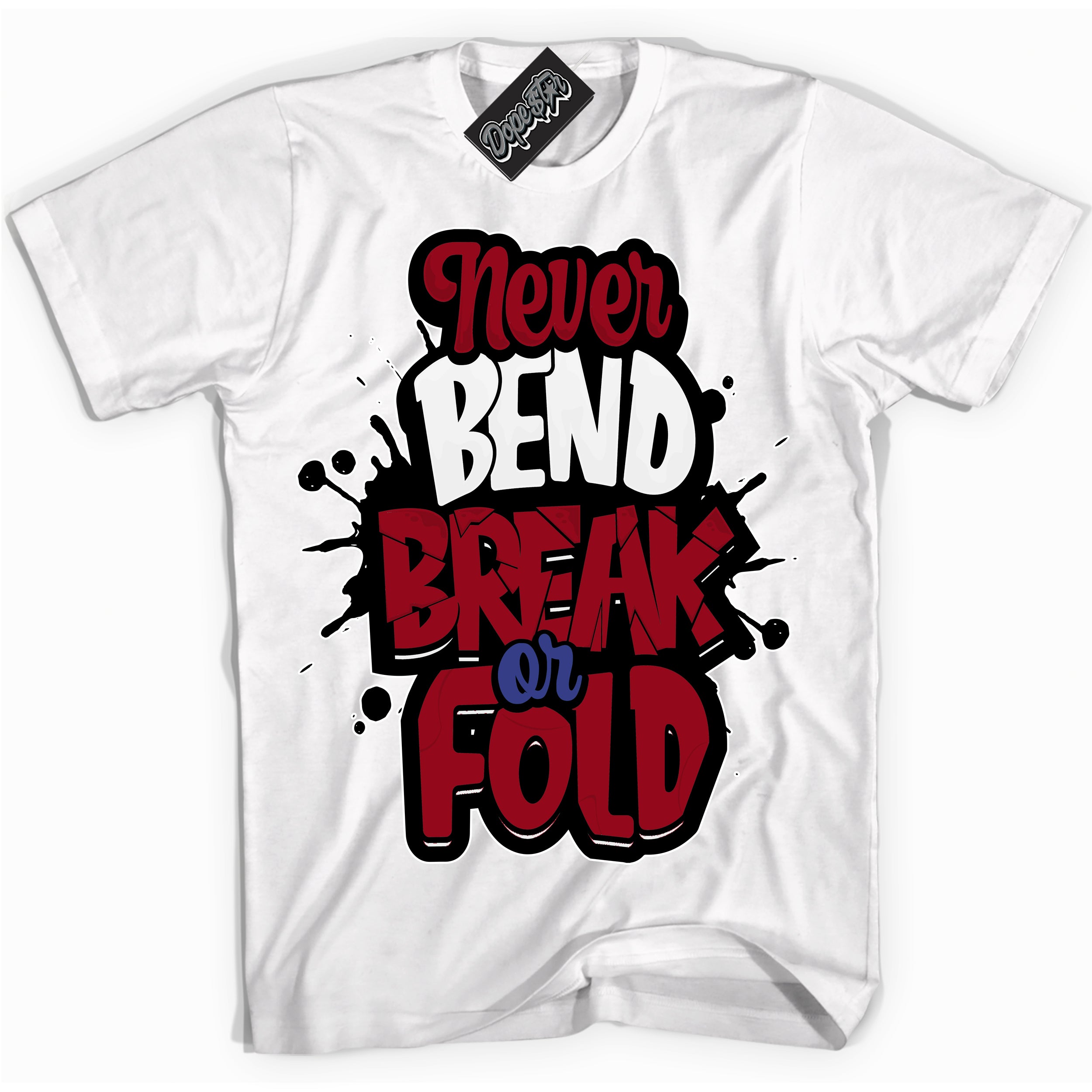 Cool White Shirt with “ Never Bend Break Or Fold ” design that perfectly matches Playoffs 8s Sneakers.
