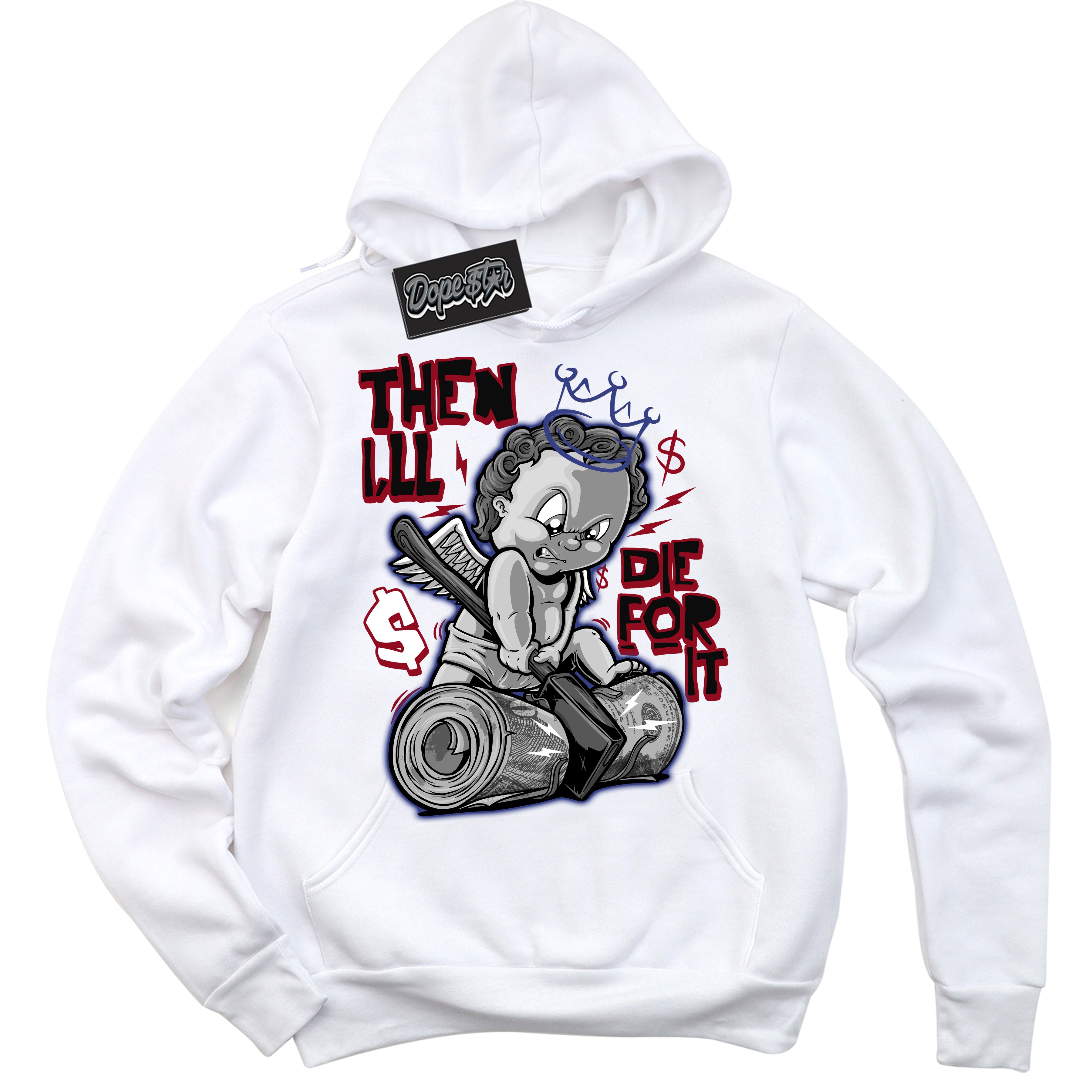 Cool White Hoodie with “ Then I'll ” design that Perfectly Matches Playoffs 8s Sneakers.
