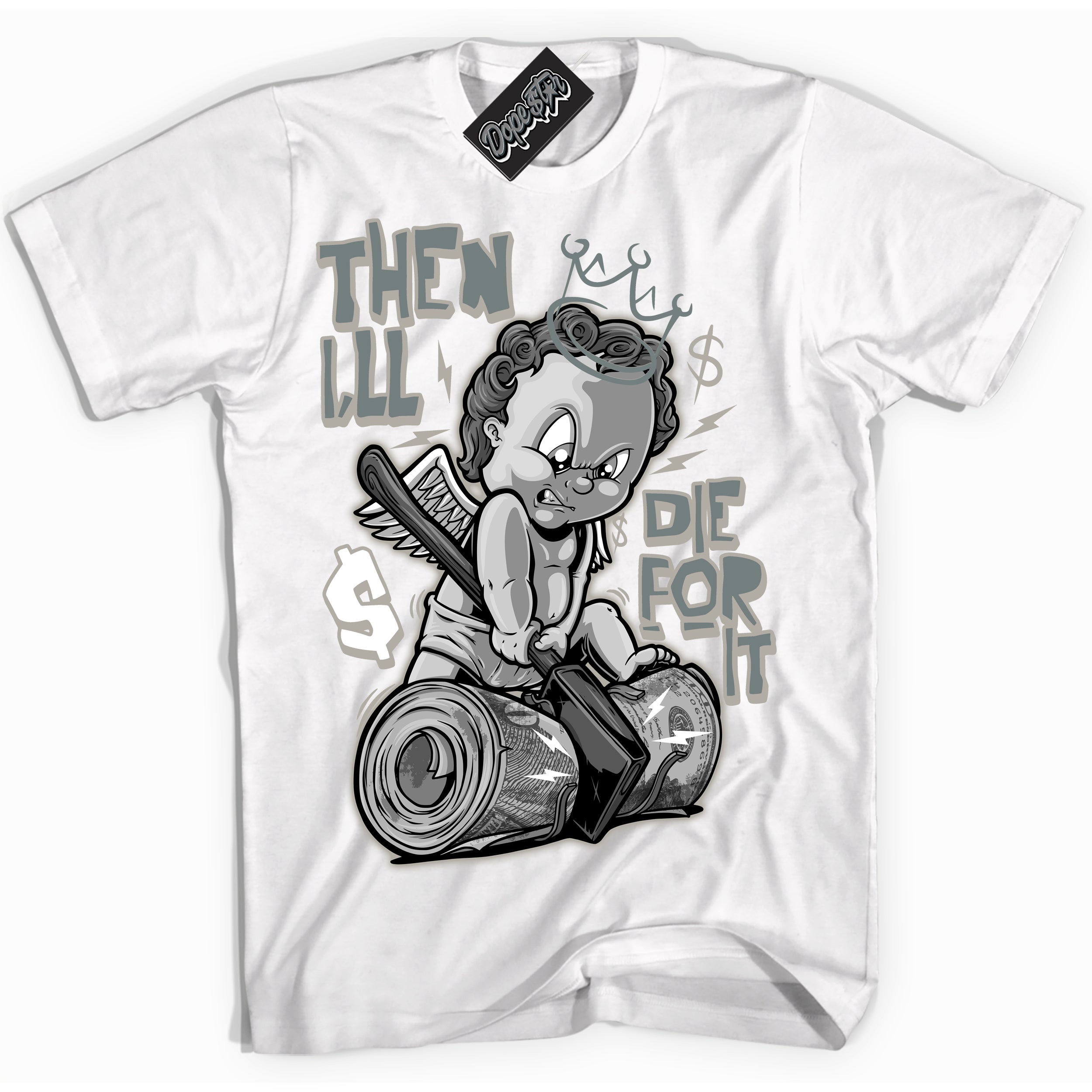 AJ9 Retro Cool Grey ‘Then I'll’ – White Streetwear T-Shirt | Sneaker Matching shirt for AJ9 Retro Cool Grey | Men's and Women's Streetwear Graphic Tee by Sneaker Shirts Outlet.