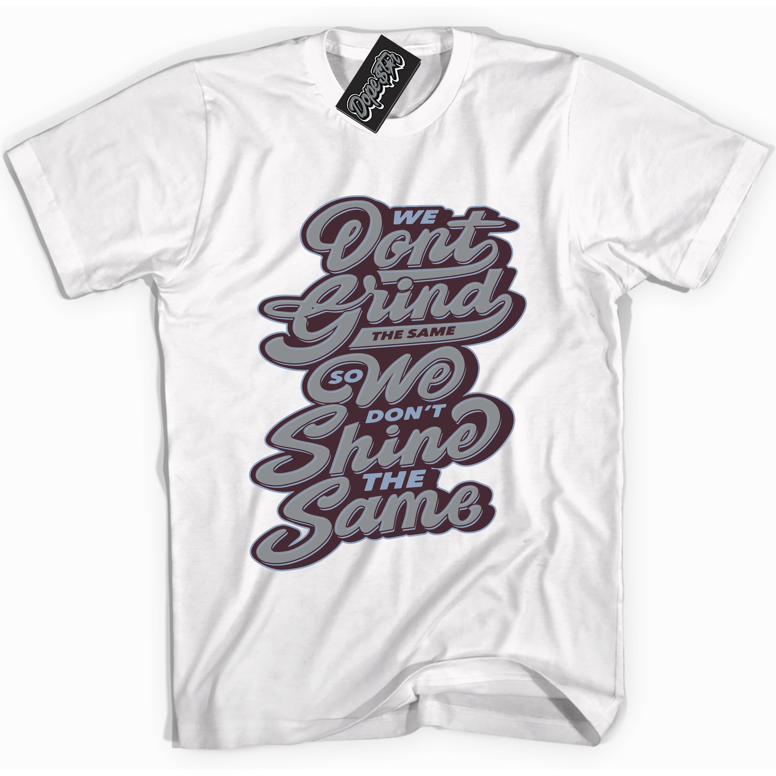 Cool White Shirt with “ Grind Shine” design that perfectly matches Burgundy 5s Sneakers.