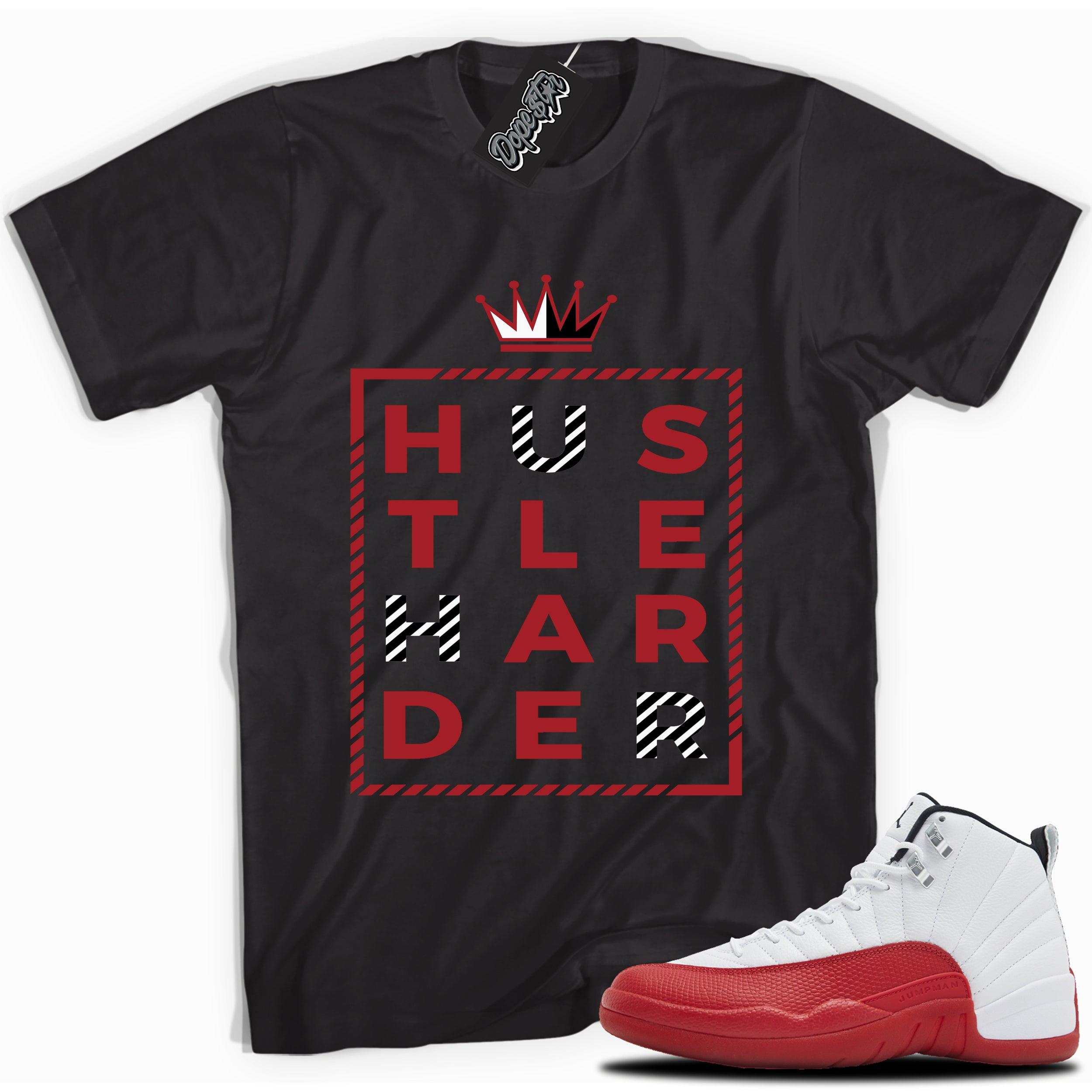 Cool Black graphic tee with “ HUSTLE HARDER ” print, that perfectly matches Air Jordan 12 Retro Cherry Red 2023 red and white sneakers