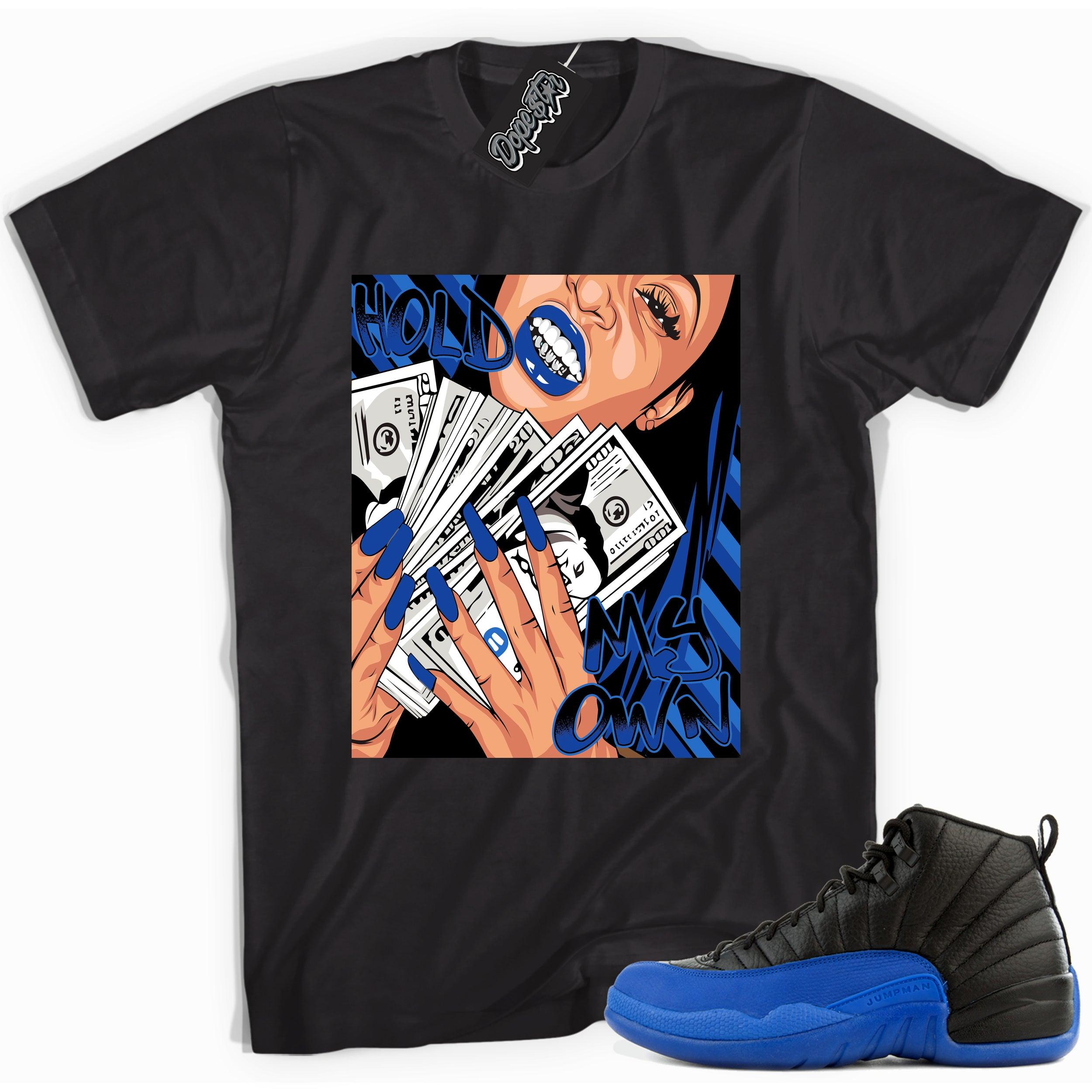 Cool black graphic tee with 'hold my own' print, that perfectly matches Air Jordan 12 Retro Black Game Royal sneakers.