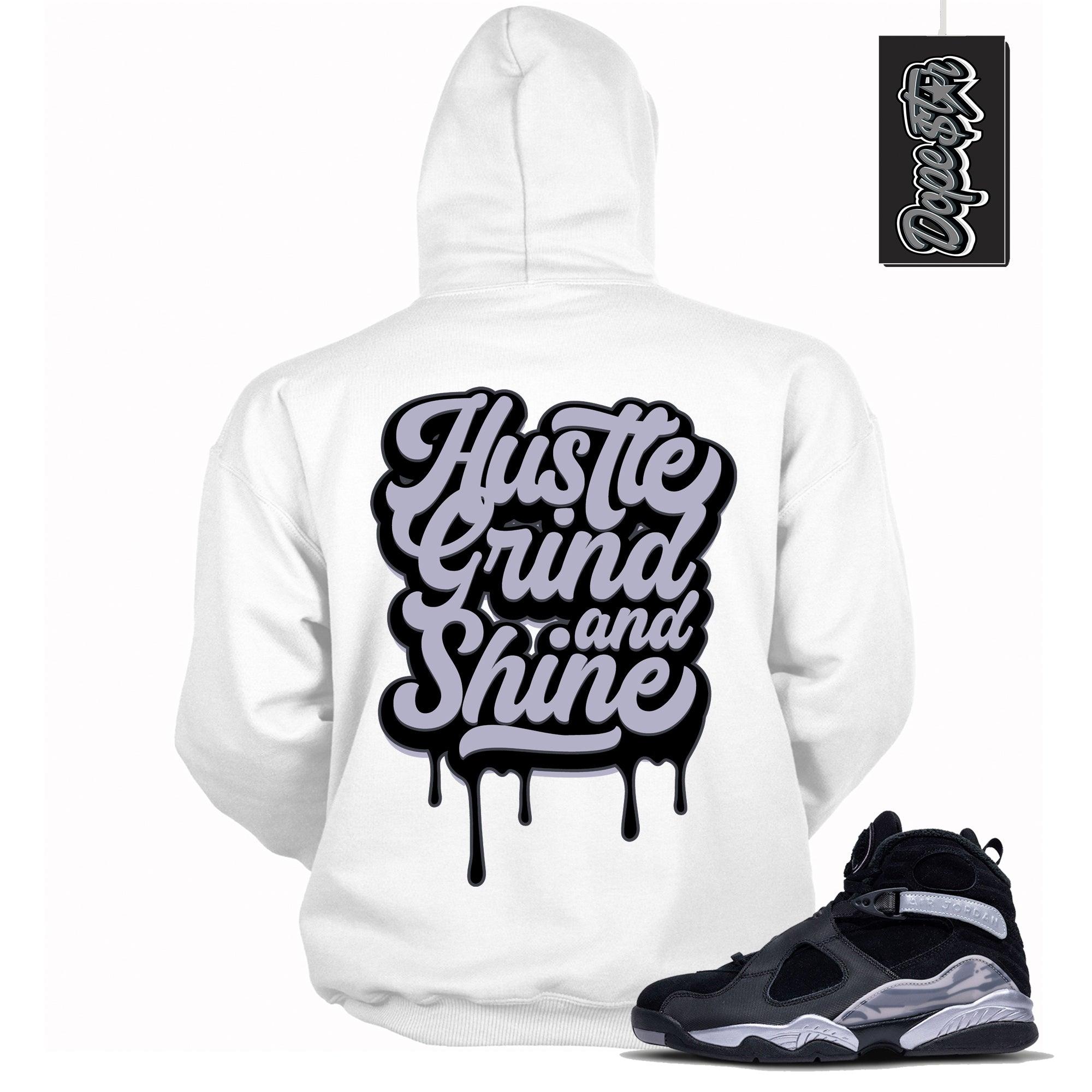 Cool White Graphic Hoodie with “ Hustle Grind and Shine “ print, that perfectly matches Air Jordan 8 Winterized sneakers
