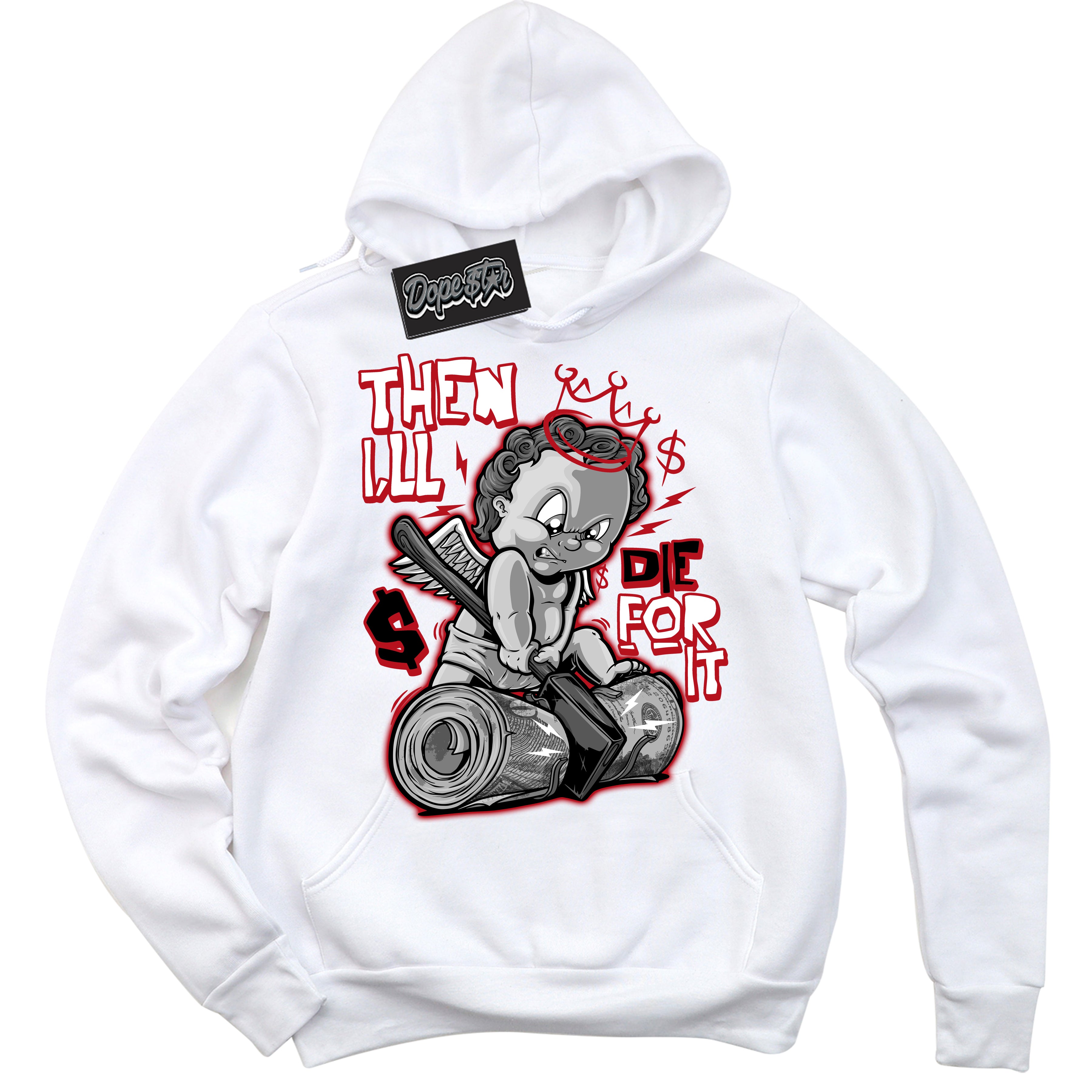 Cool White Hoodie with “ Then I'll ” design that Perfectly Matches Black Dragon Red Dunk.
