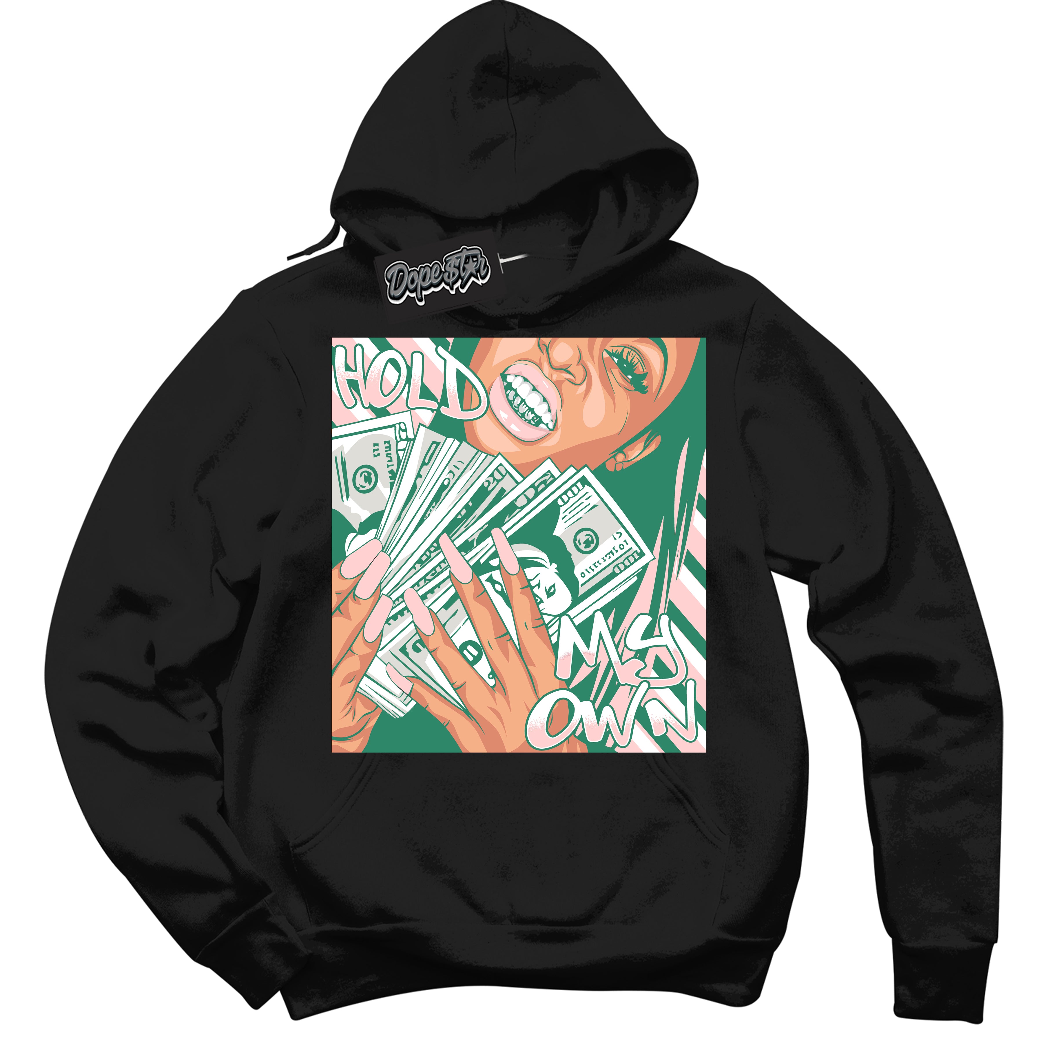 Cool Black Hoodie with “ Hold My Own ” design that Perfectly Matches Malachite Dunks.
