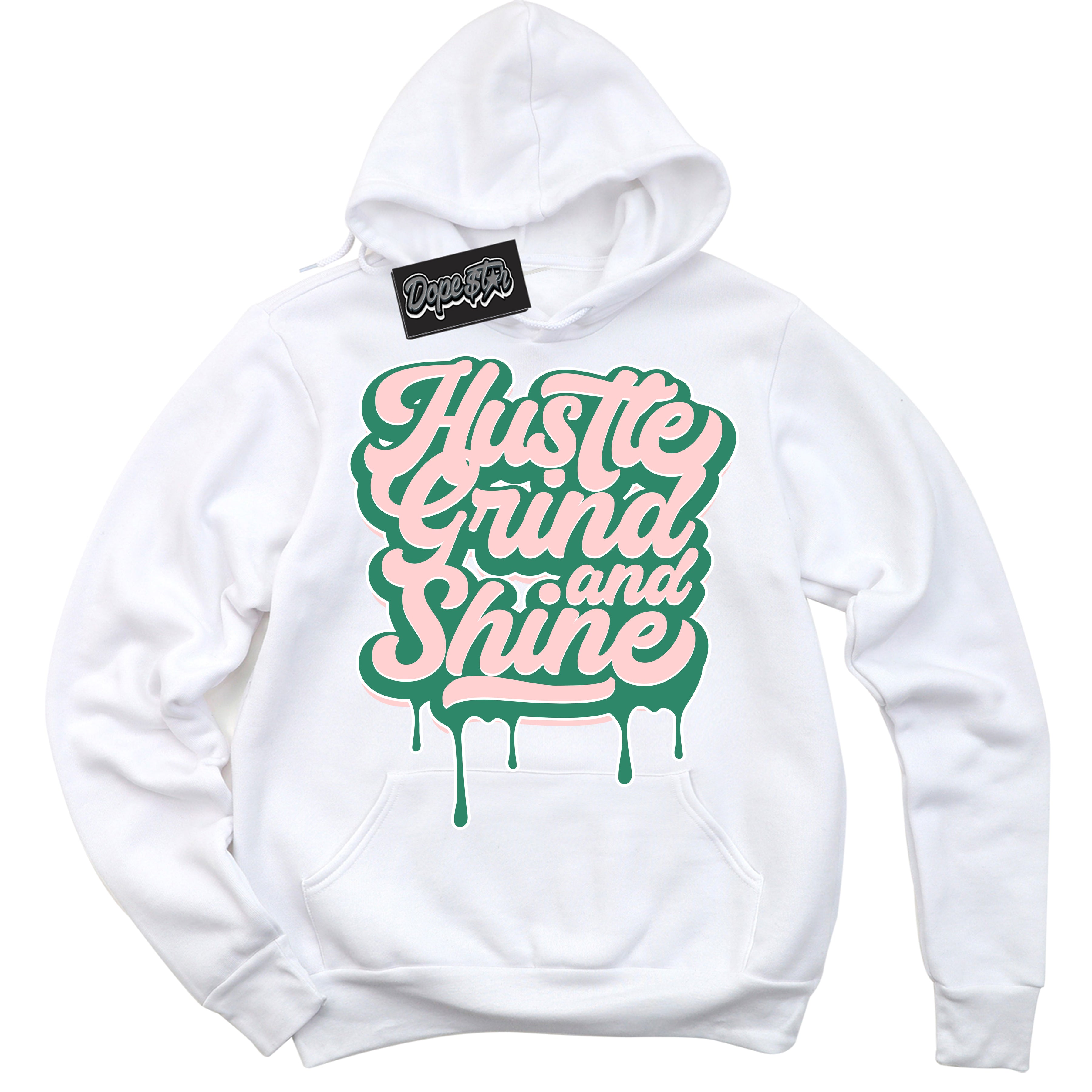 Cool White Hoodie with “ Hustle Grind And Shine ” design that Perfectly Matches Malachite Dunks Dunks.