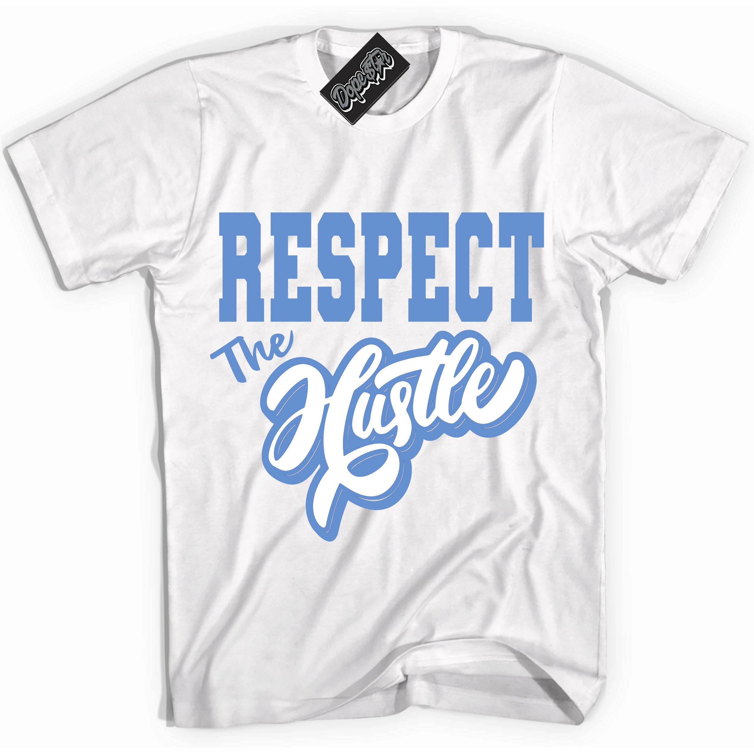 Cool White Shirt with “ Respect The Hustle ” design that perfectly matches Polar Blue Dunk.