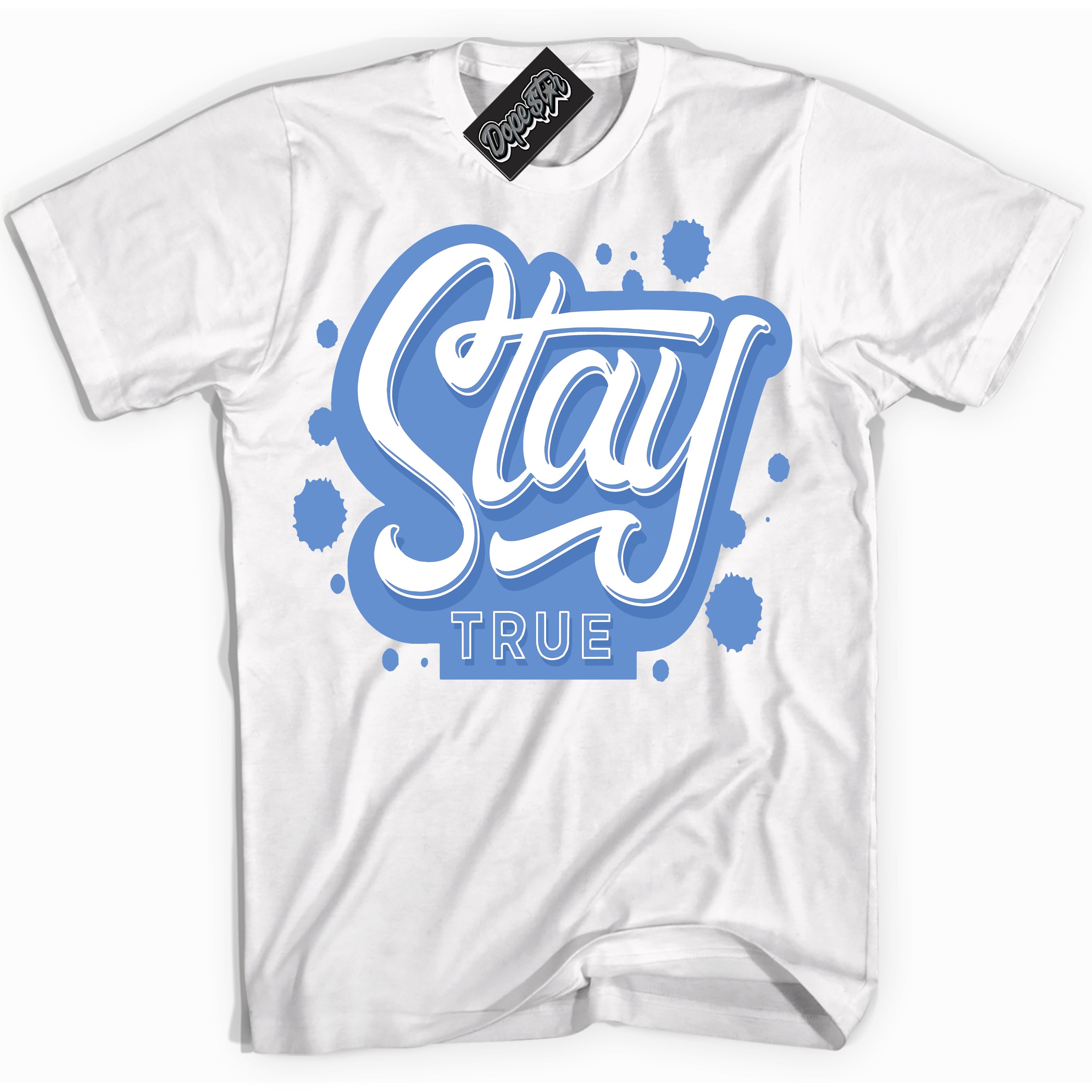 Cool White Shirt with “ Stay True ” design that perfectly matches Polar Blue Dunk.