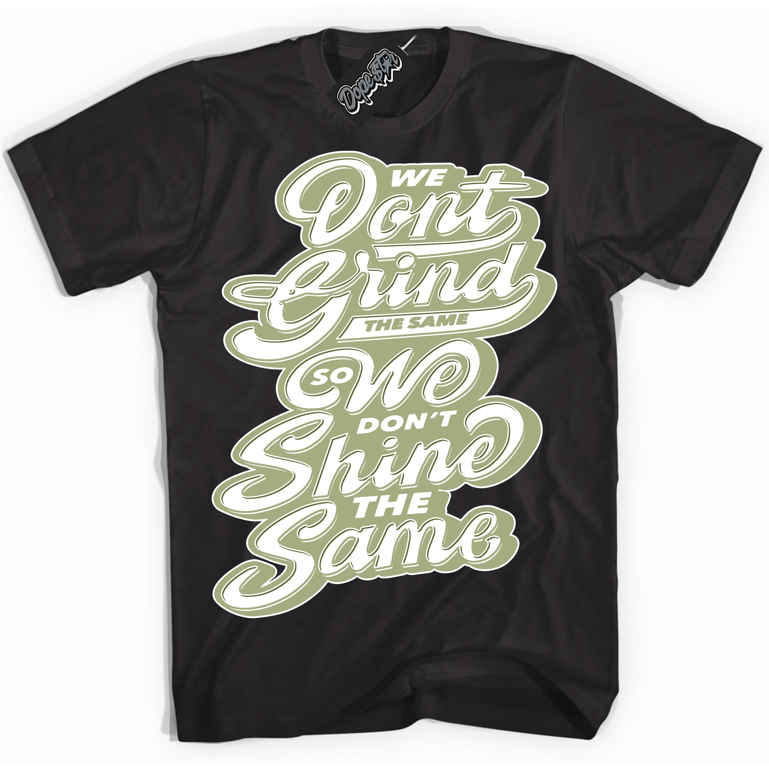 Cool Black Shirt with “ Grind Shine ” design that perfectly matches Safari Oil Green Dunk.
