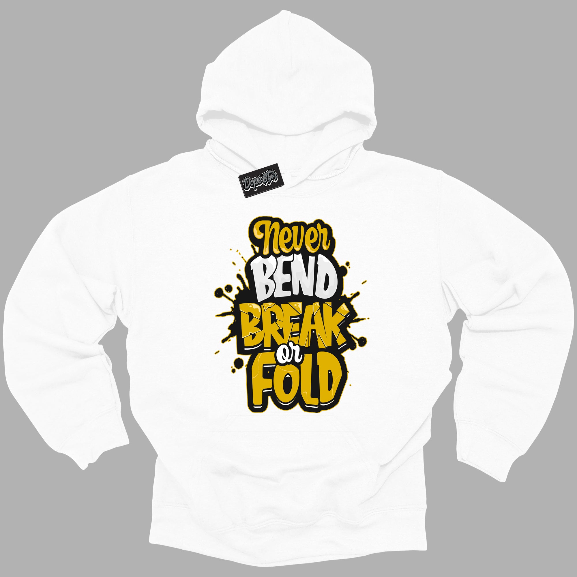Cool White Hoodie with “ Never Bend Break Or Fold ” design that Perfectly Matches Yellow Ochre 6s Sneakers.