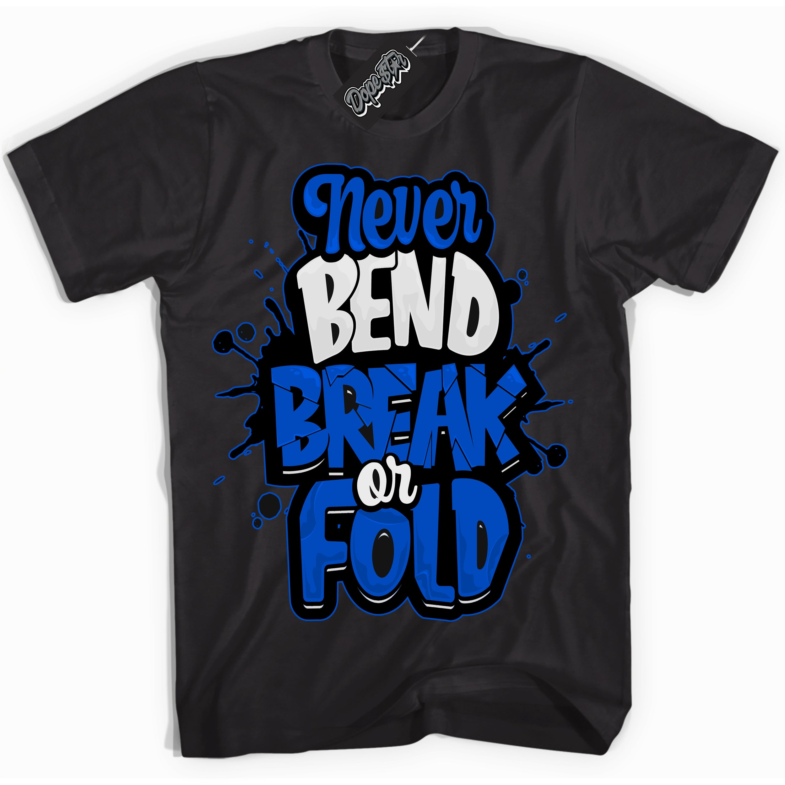 Dunk Low Astronomy Blue 'Never Bend Break Or Fold' Shirt – Black Streetwear T-Shirt | Sneaker Matching Tee for Dunk Low Astronomy Blue | Men's & Women's Streetwear Outfit by Sneaker Shirts Outlet.