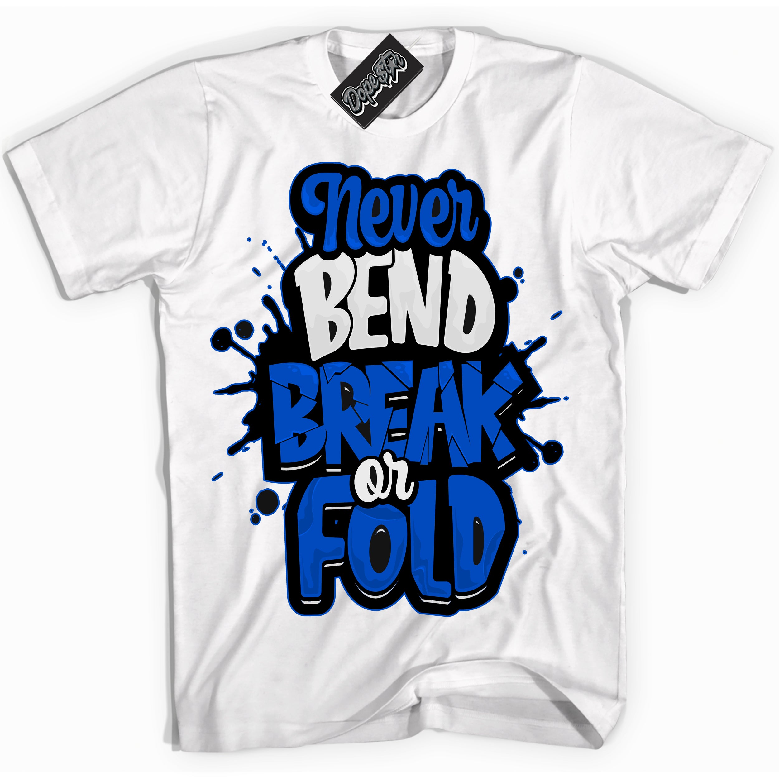 Dunk Low Astronomy Blue 'Never Bend Break Or Fold' Shirt – White Streetwear T-Shirt | Sneaker Matching Tee for Dunk Low Astronomy Blue | Men's & Women's Streetwear Outfit by Sneaker Shirts Outlet.