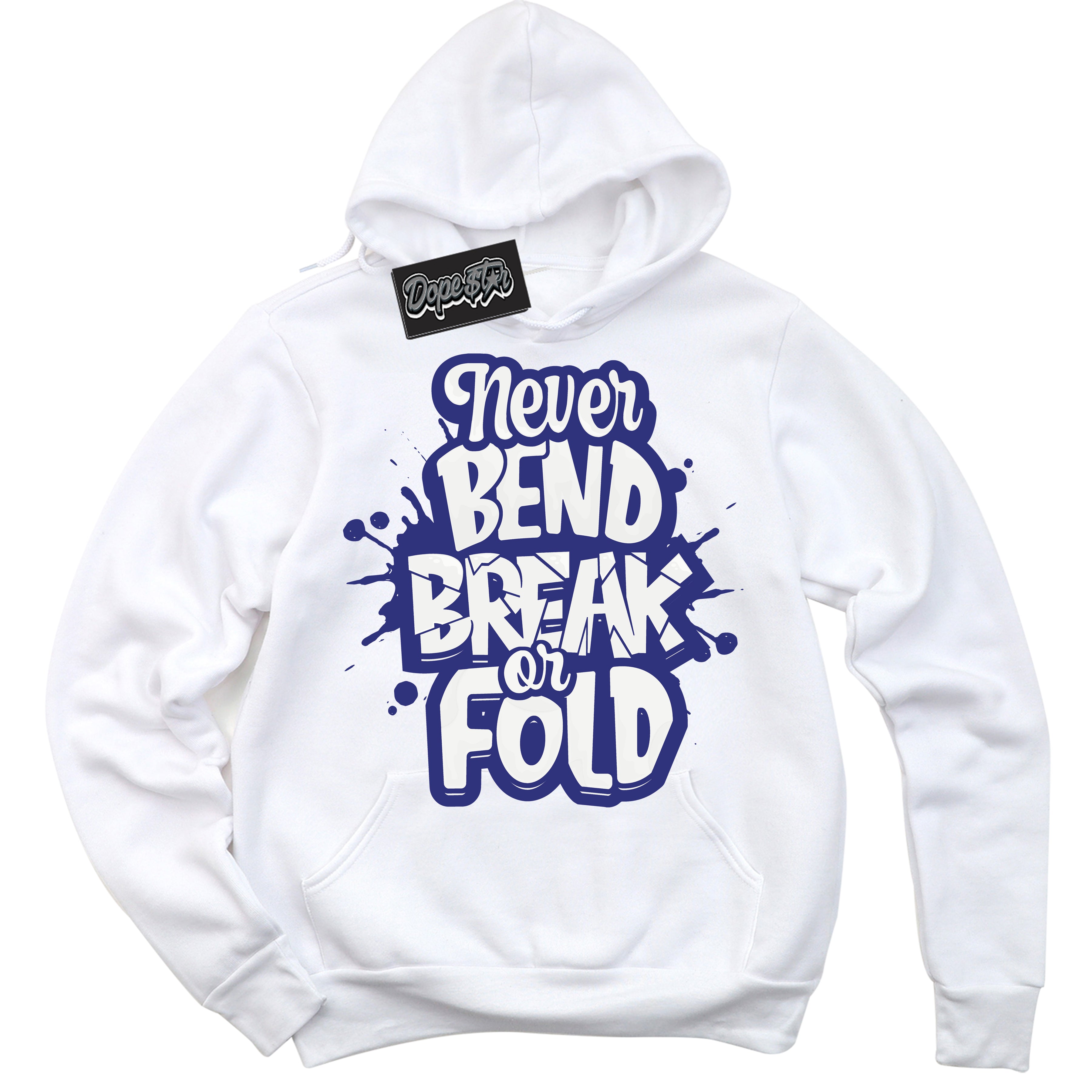 Cool White Hoodie with “ Never Bend Break Or Fold ” design that Perfectly Matches Concord Dunk.