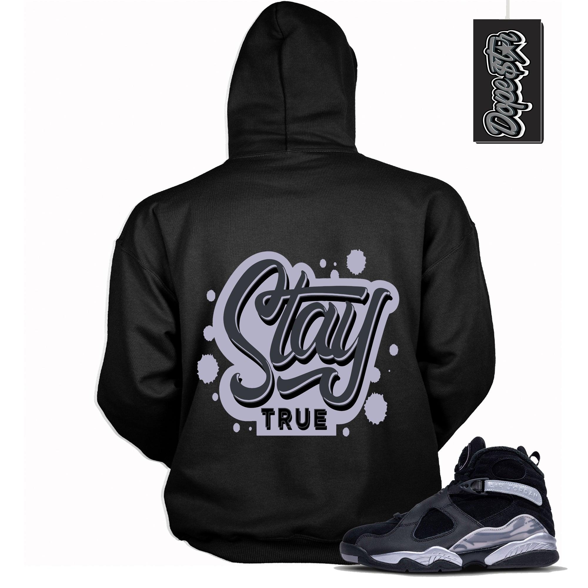 Cool Black Graphic Hoodie with “ Stay True “ print, that perfectly matches Air Jordan 8 Winterized sneakers