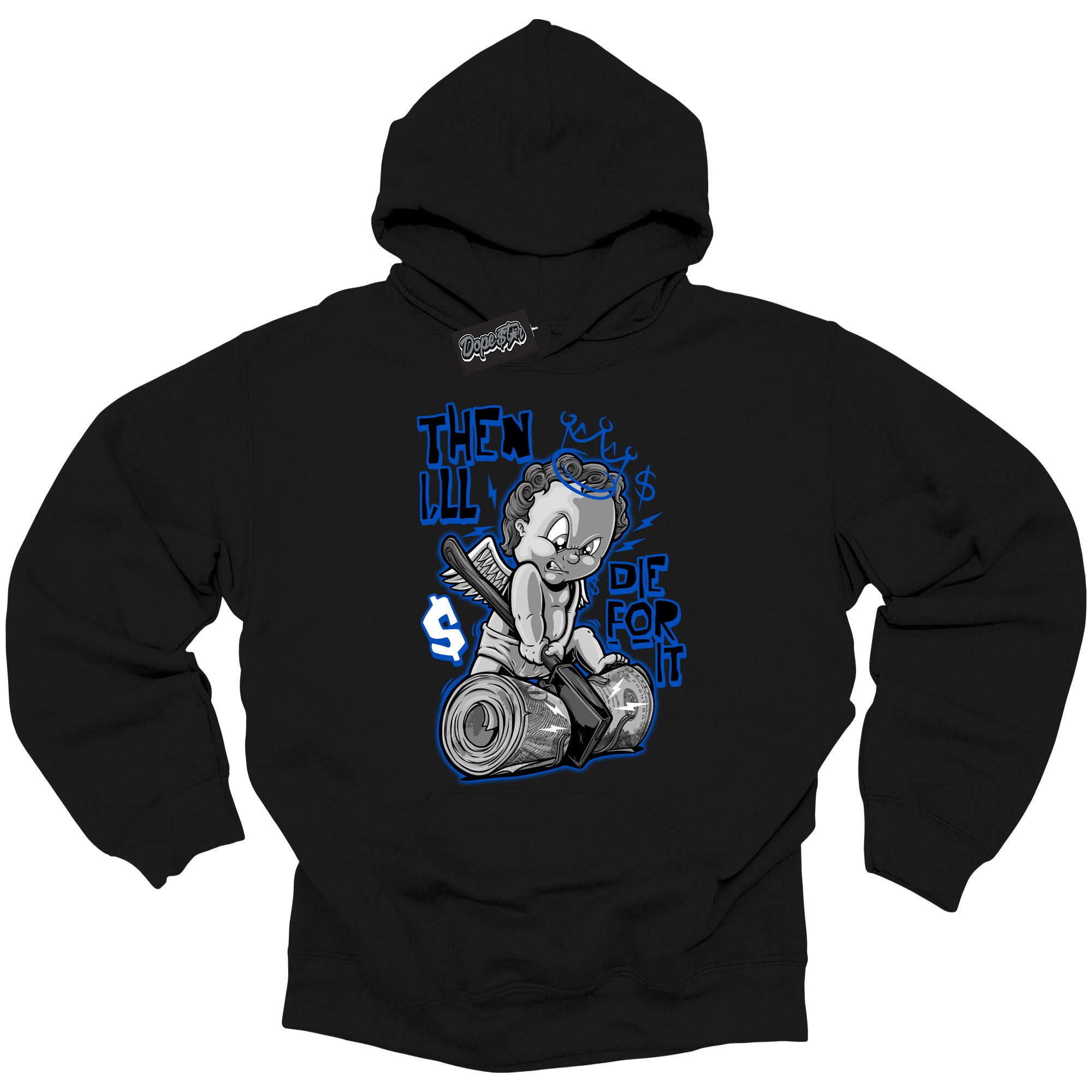 Cool Black Hoodie with “ Then I'll ” design that Perfectly Matches Royal Reimagined 1s Sneakers.
