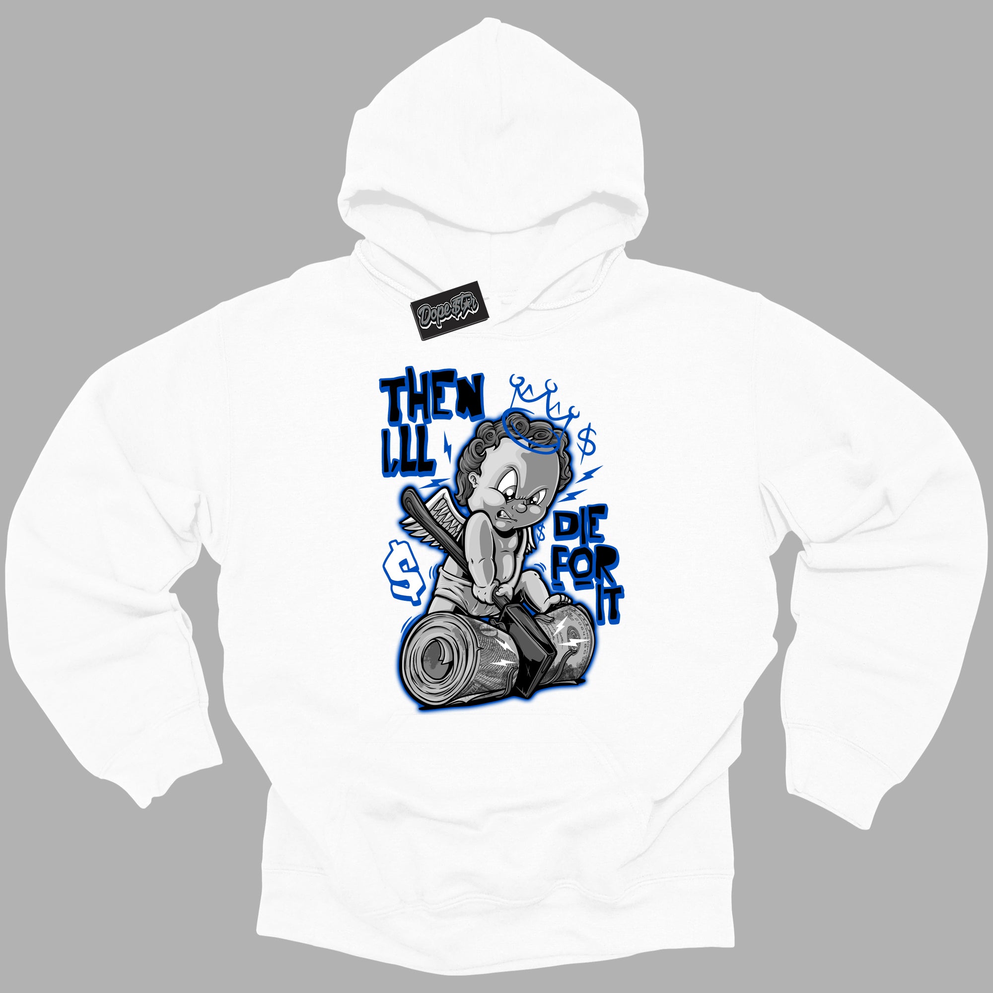 Cool White Hoodie with “ Then I'll ” design that Perfectly Matches Royal Reimagined 1s Sneakers.