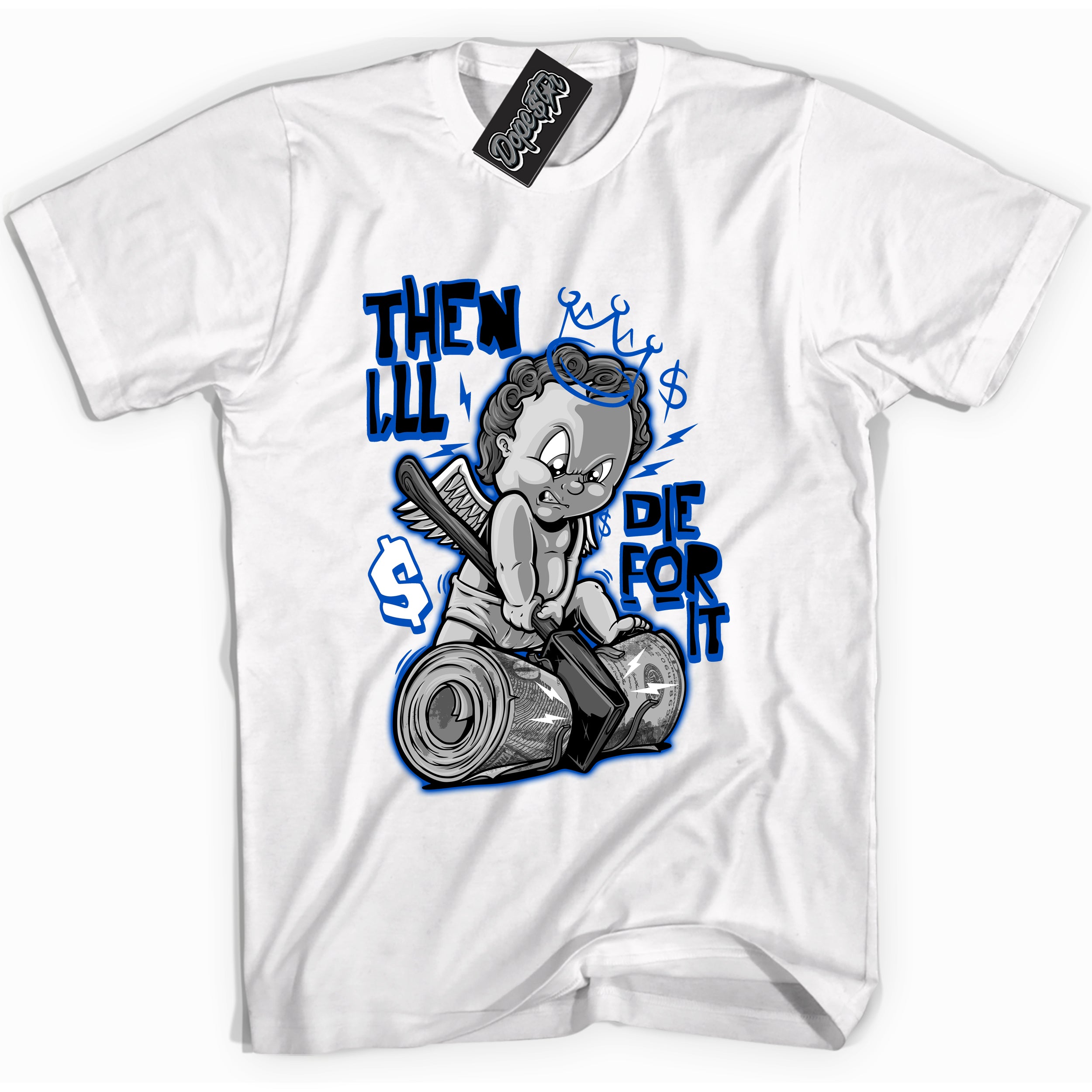 Cool White graphic tee with Then I'll design, that perfectly matches Royal Reimagined 1s sneakers