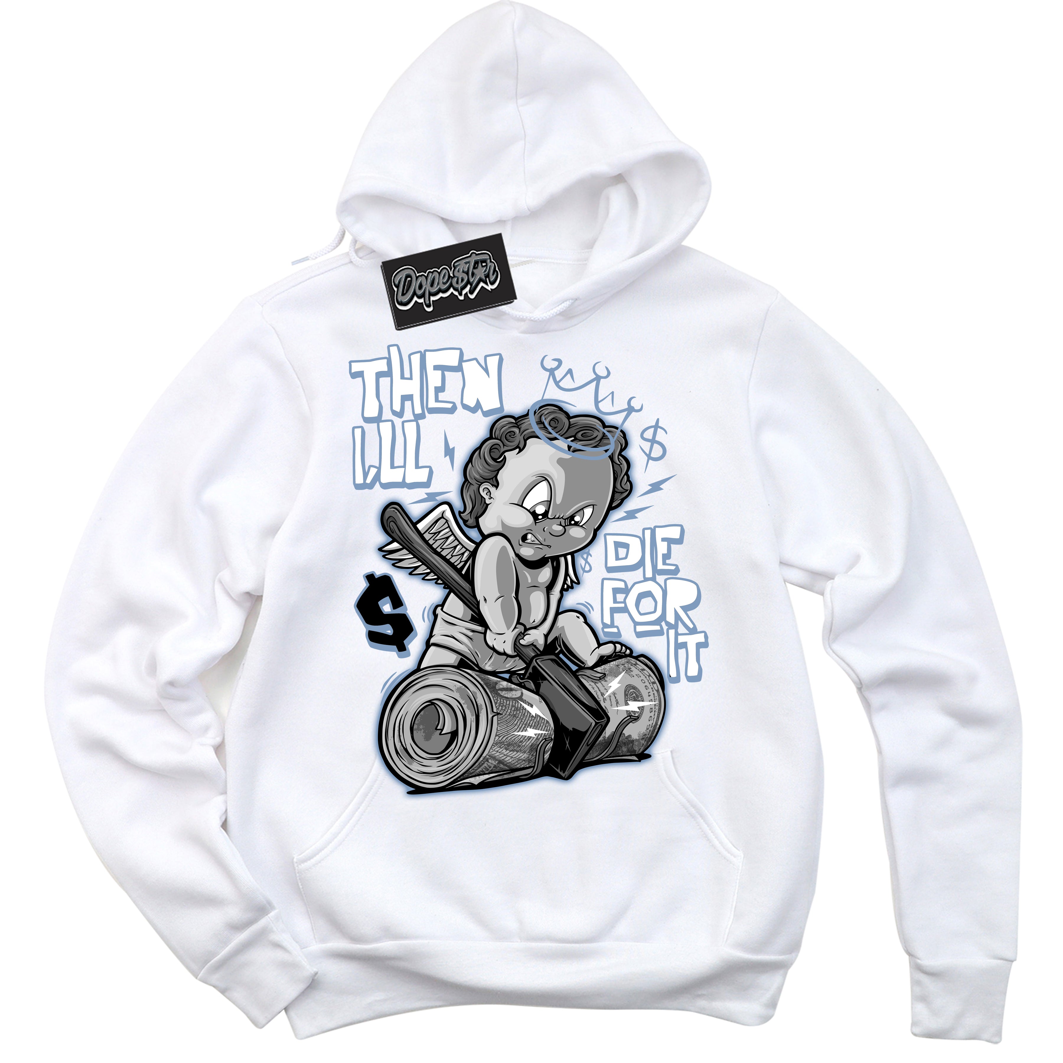 Cool White Hoodie with “ Then I'll ” design that Perfectly Matches Reverse Oreo 6s Sneakers.