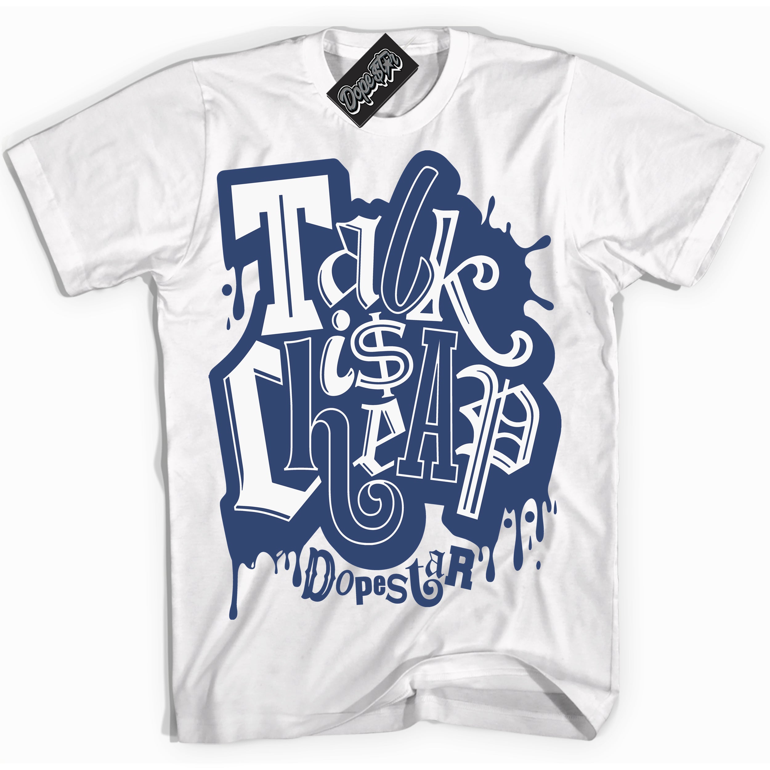 Cool White Shirt with “ Talk Is Cheap ” design that perfectly matches Diffused Blue 11s Jordans.