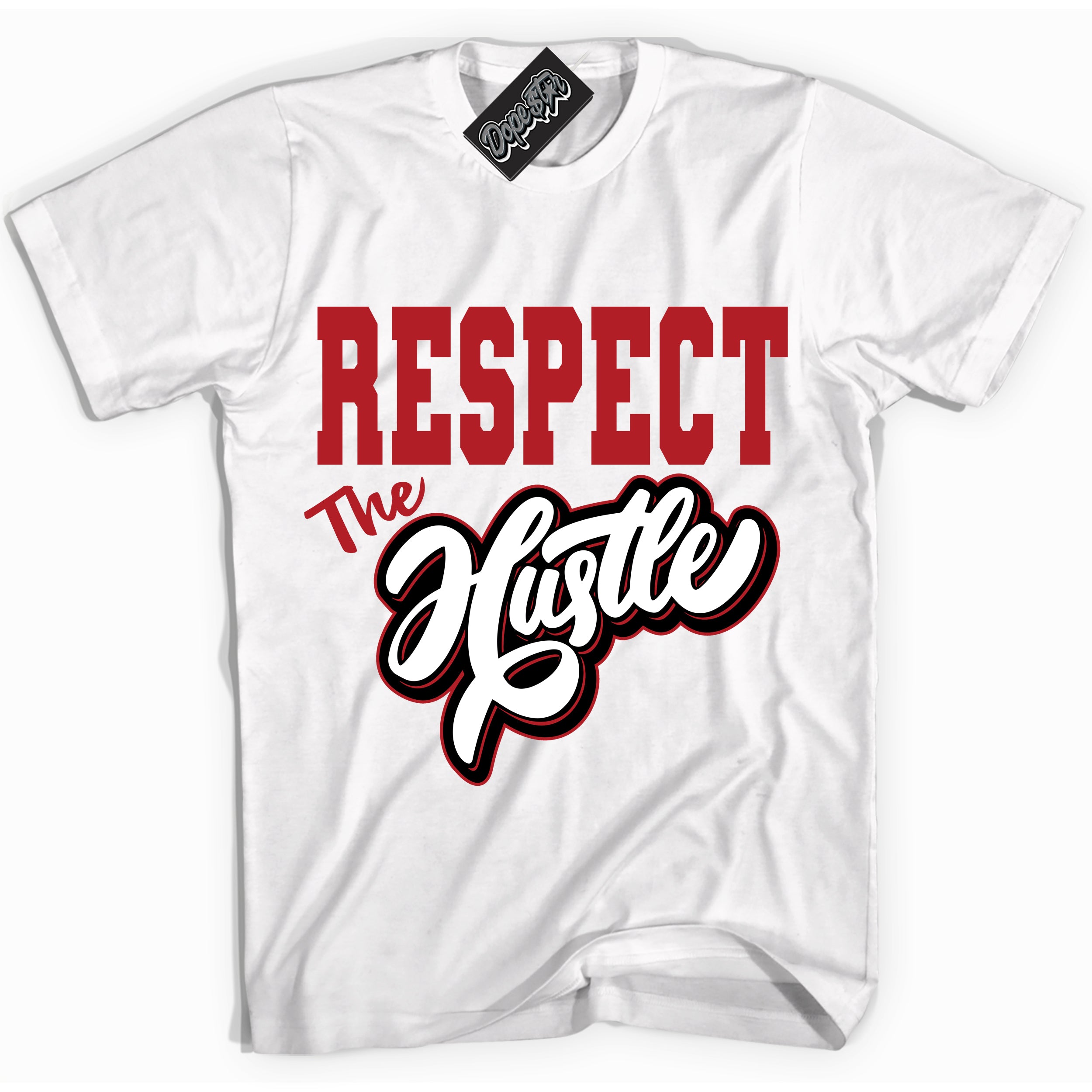 Dunk Low Black Toe Bright Crimson 'Respect The Hustle' Shirt – White Streetwear T-Shirt | Sneaker Matching Tee for Dunk Low Black Toe Bright Crimson | Men's & Women's Streetwear Outfit by Sneaker Shirts Outlet.
